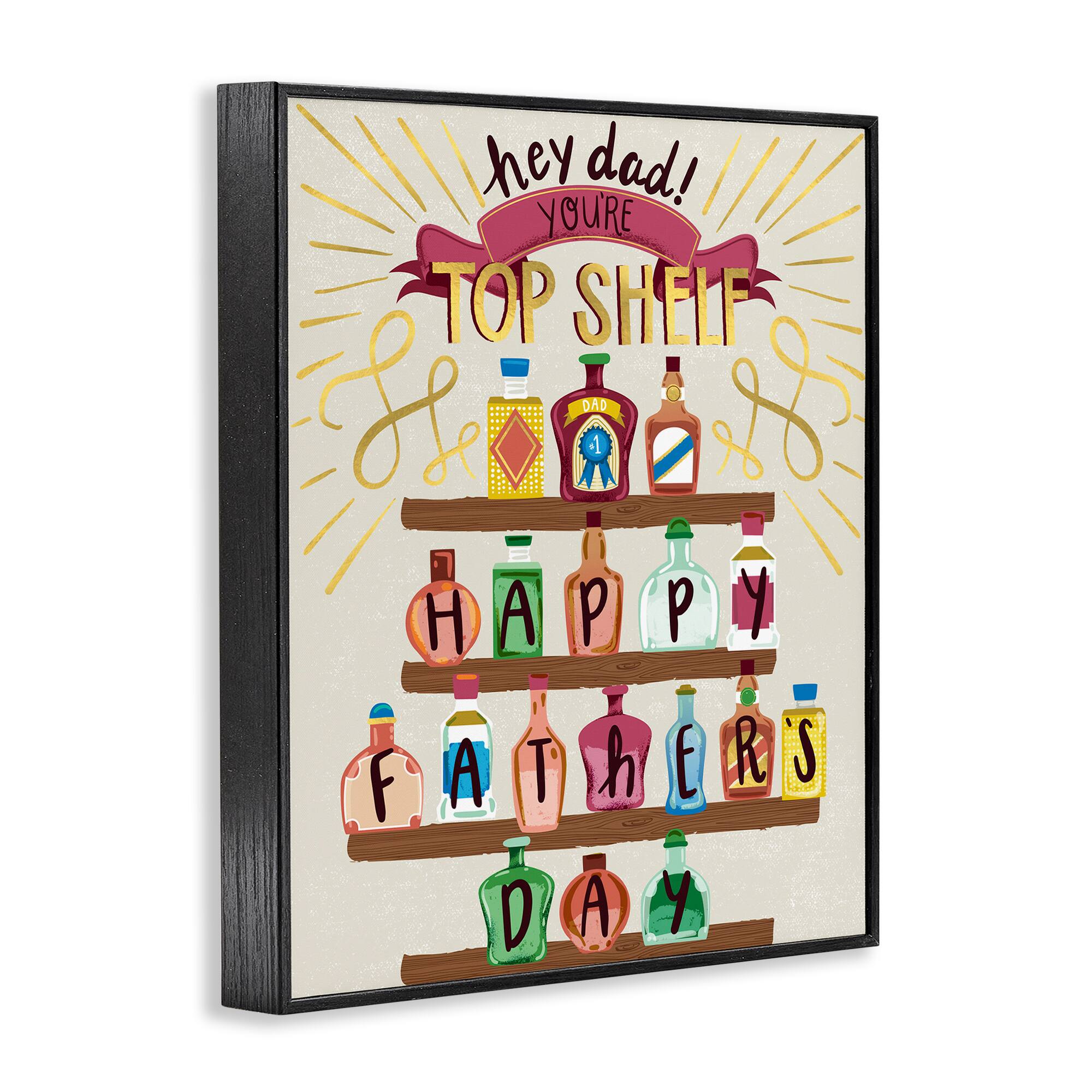 Stupell Industries Dad You're Top Shelf Phrase Framed Giclee Art