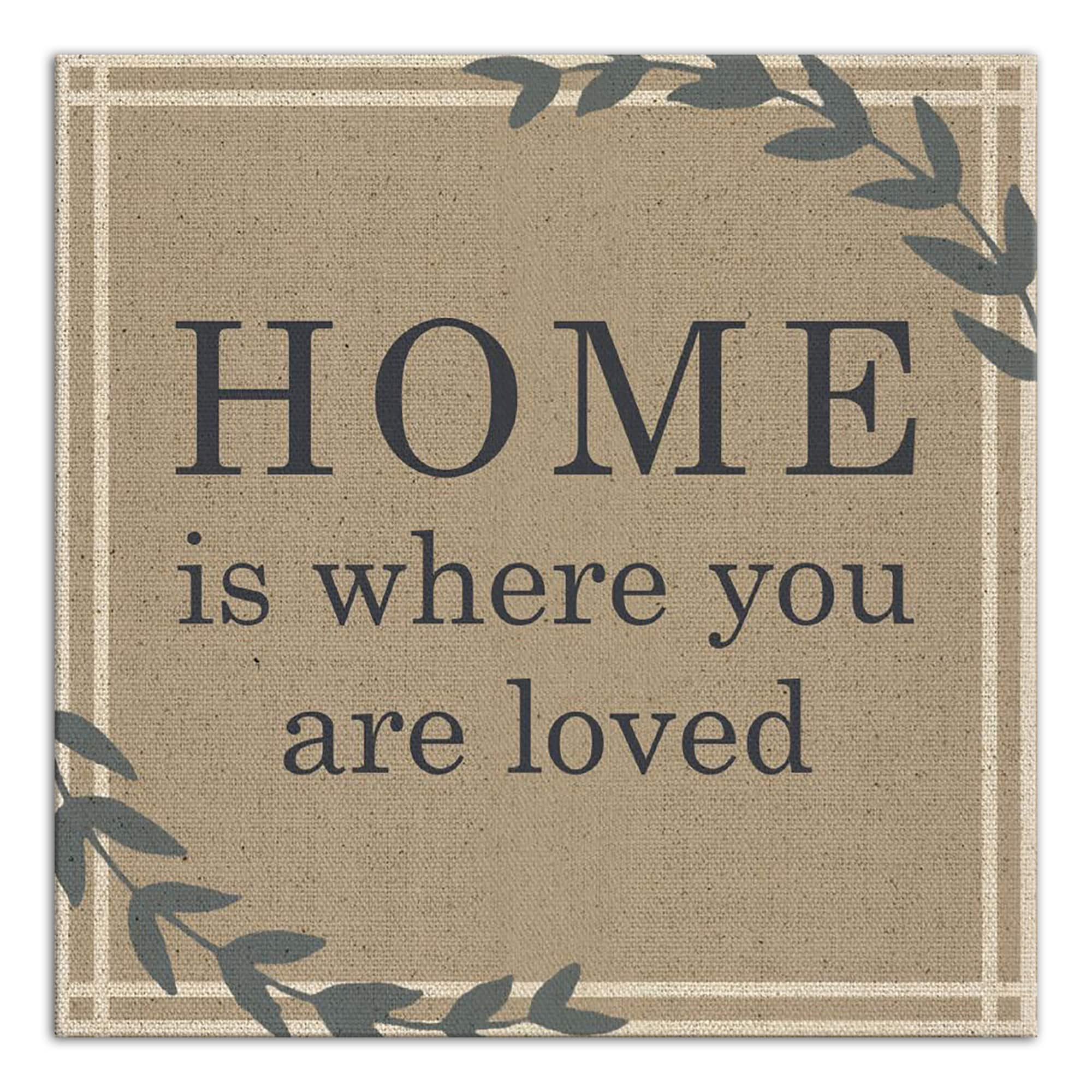 Home is Where You are Loved 16" x 16" Canvas Wall Art