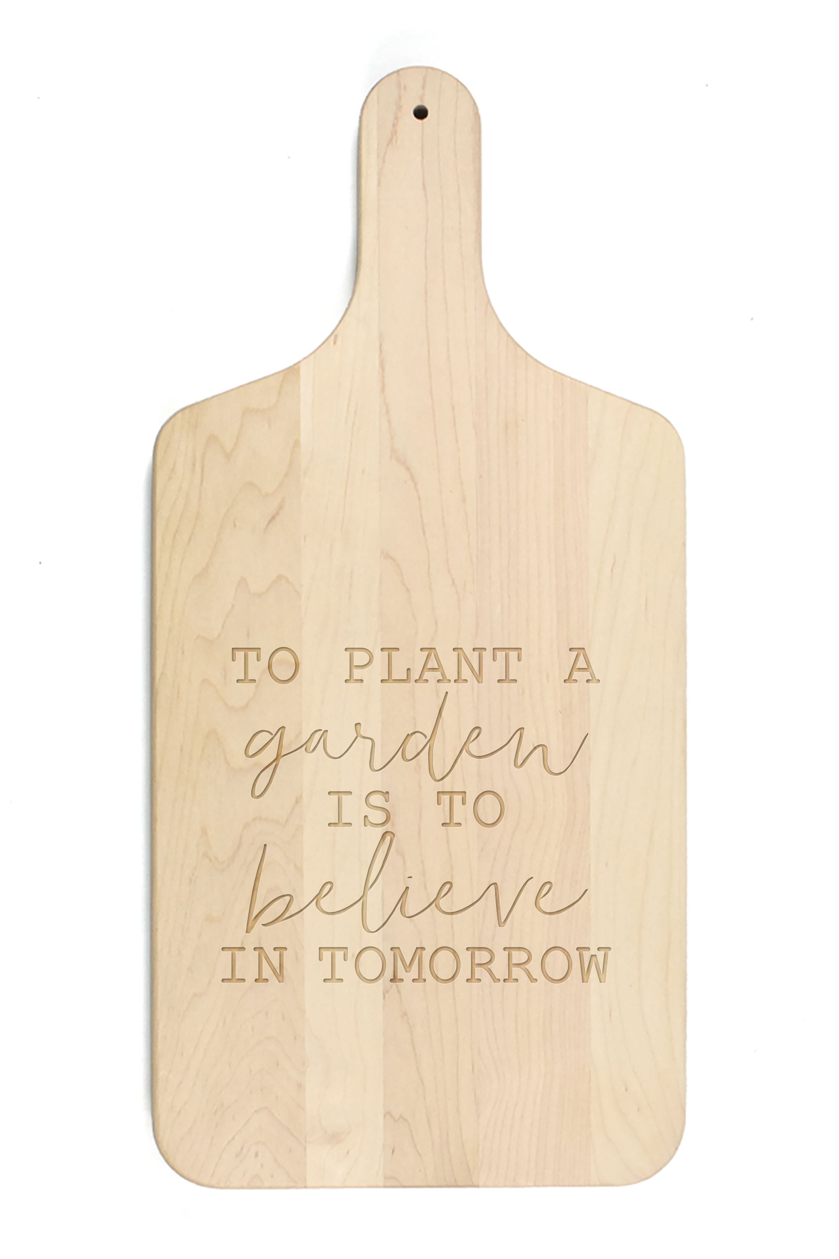 To Plant a Garden Maple Paddle Cutting Board