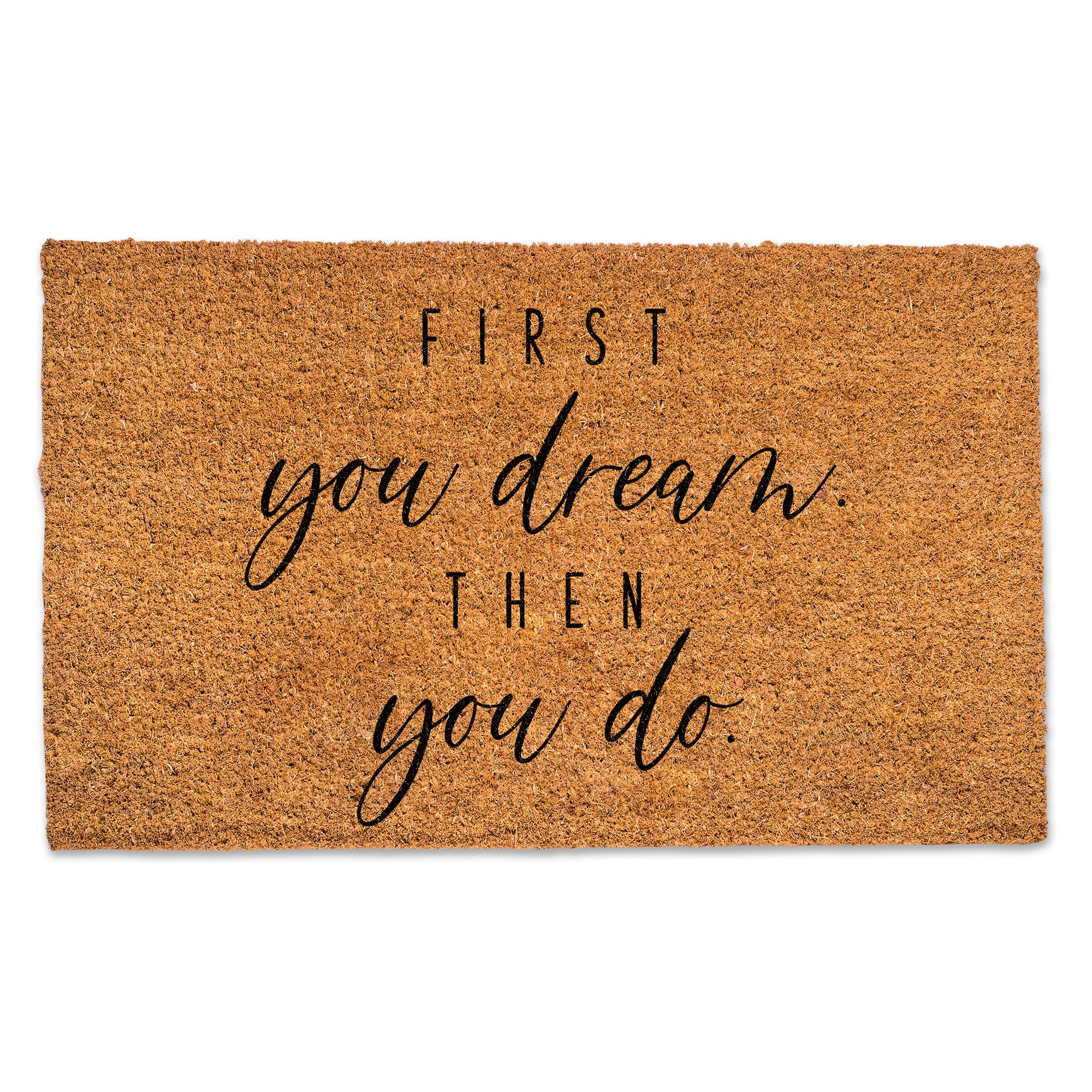 First You Dream 30" x 18" Door Mat