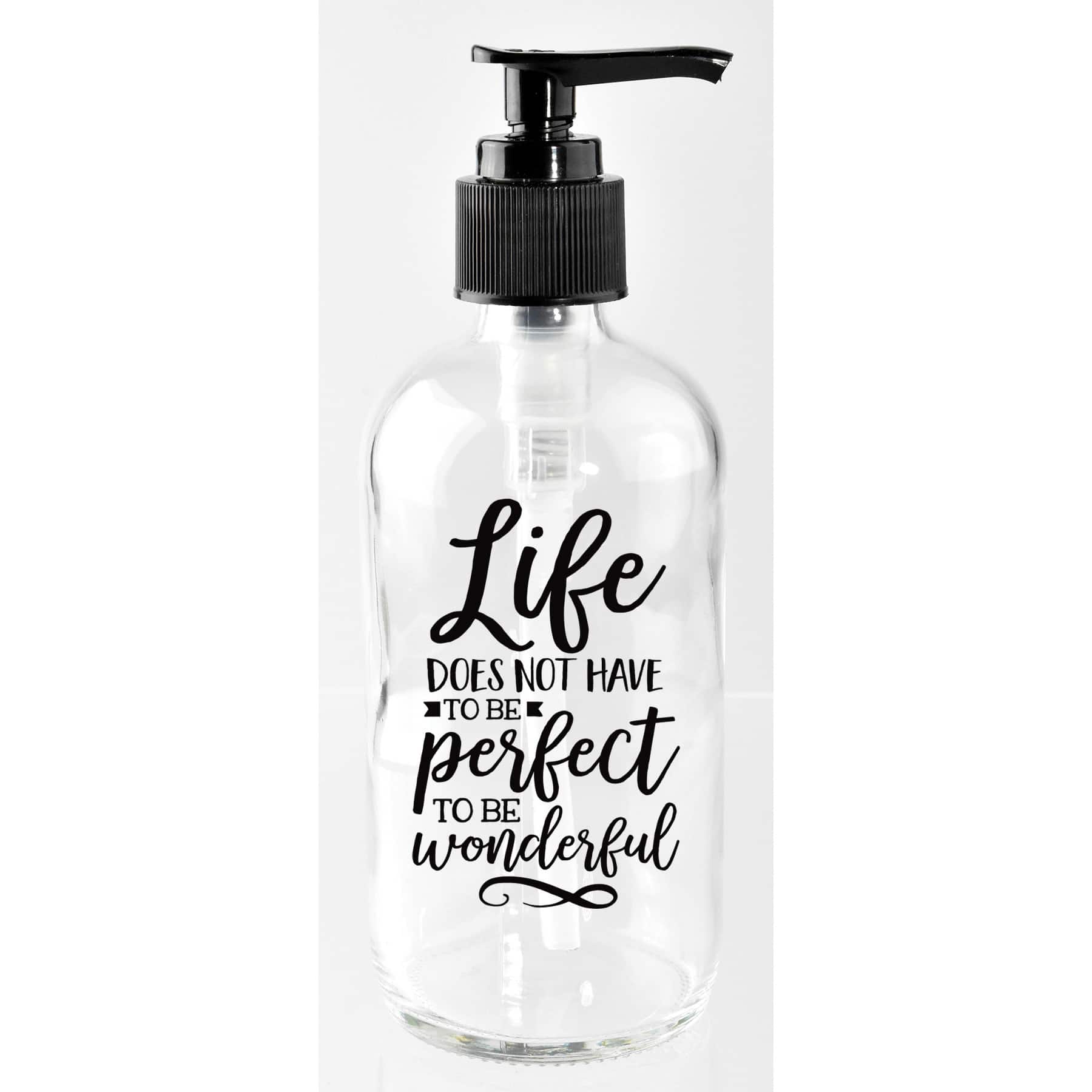 8oz. Life Does Not Have to be Perfect Glass Soap Dispenser