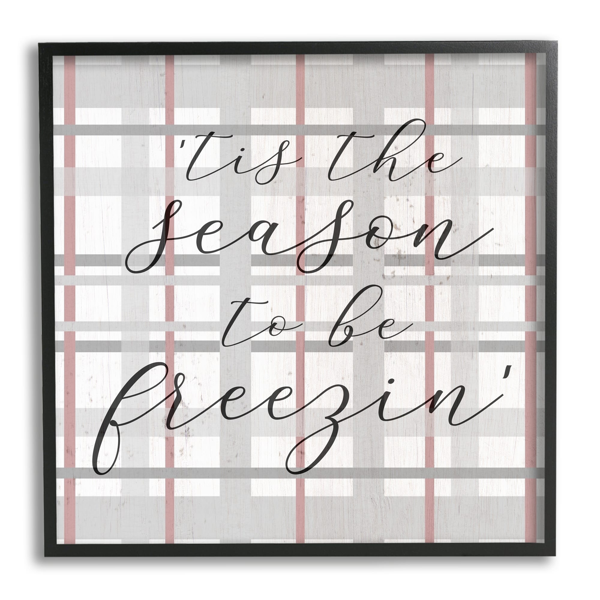 Stupell Industries 'Tis The Season To Be Freezin' Winter Plaid Framed Giclee Art
