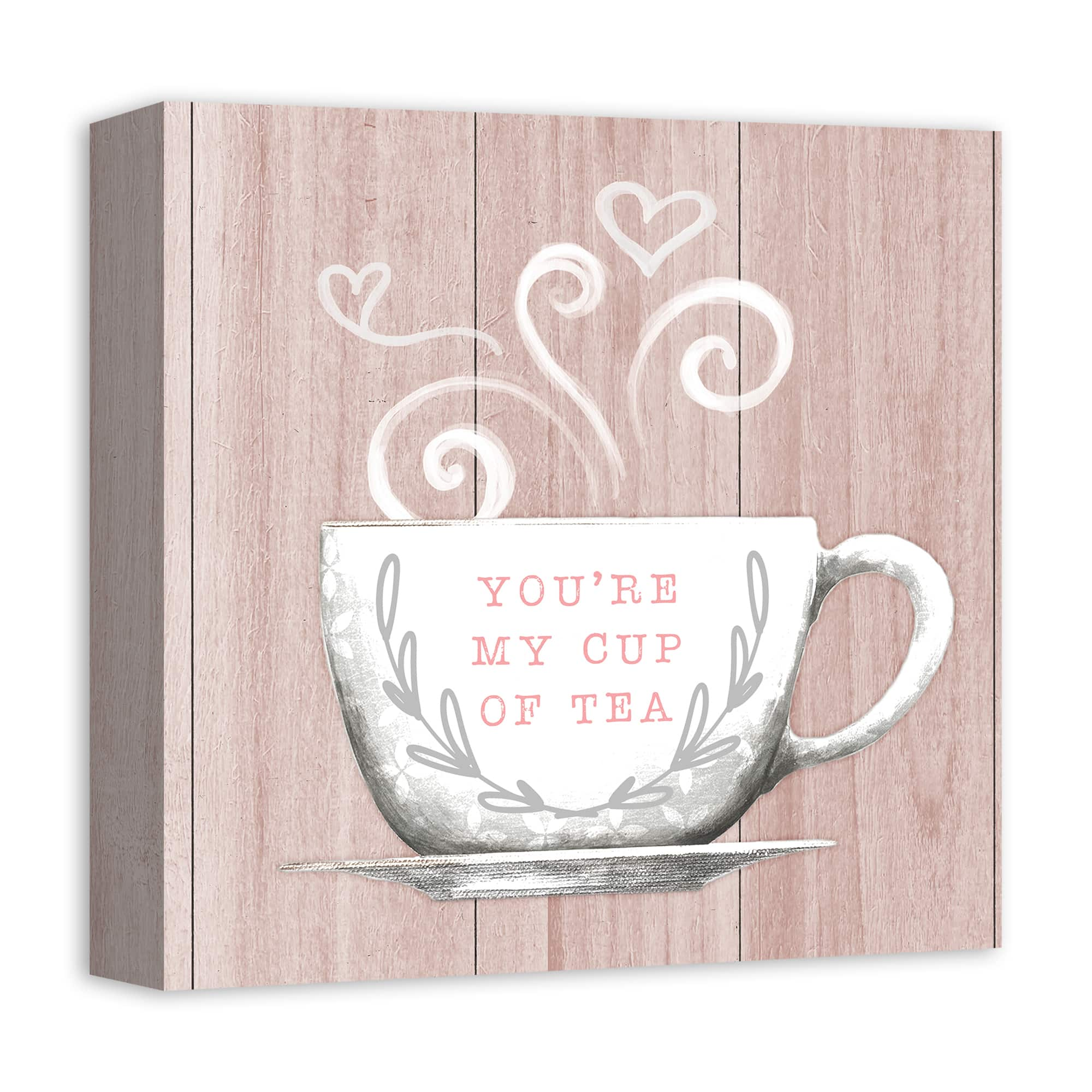 You&#x27;re My Cup of Tea 12&#x22; x 12&#x22; Canvas Wall Art