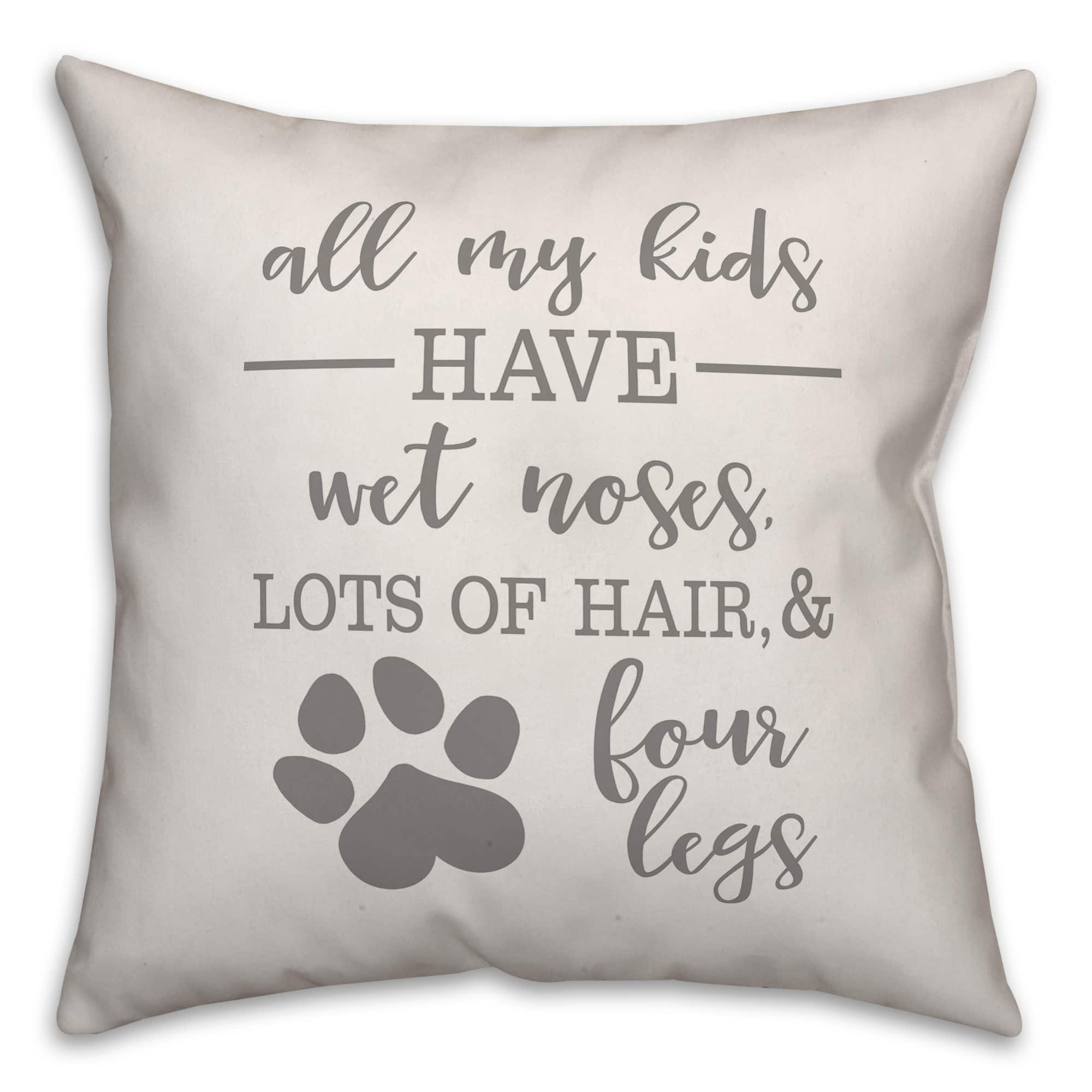 All My Kids Have Four Legs Throw Pillow