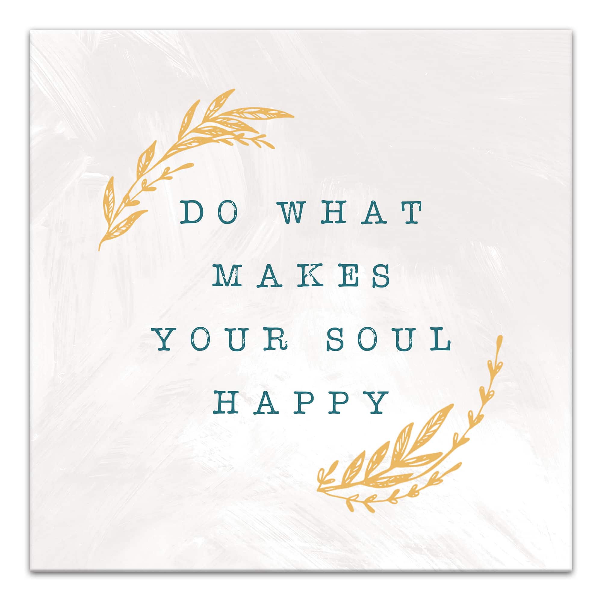 Do What Makes Your Soul Happy White 16" x 16" Canvas Wall Art