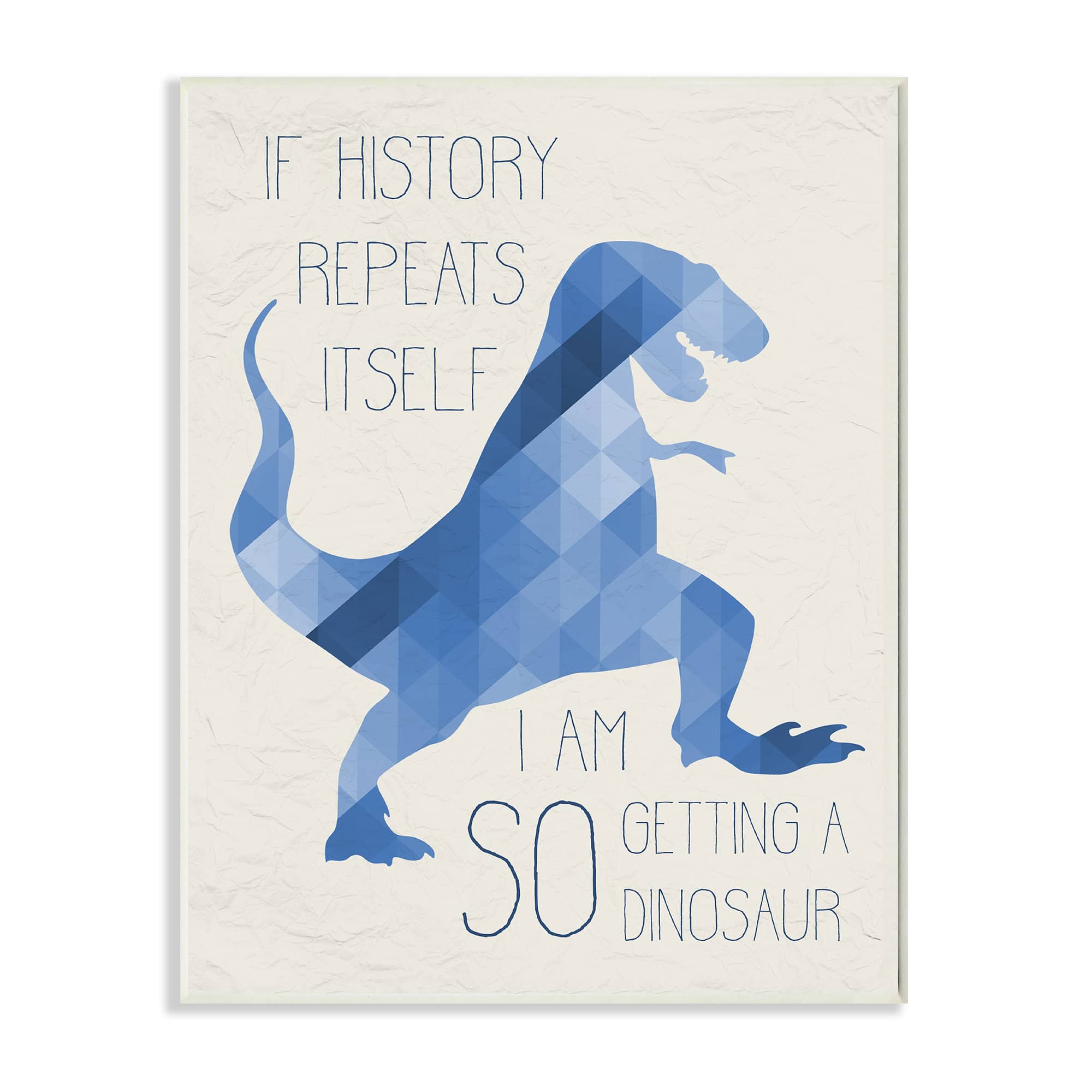 Stupell Industries I Am SO Getting a Dinosaur Blue Geometric Trex Wall Plaque