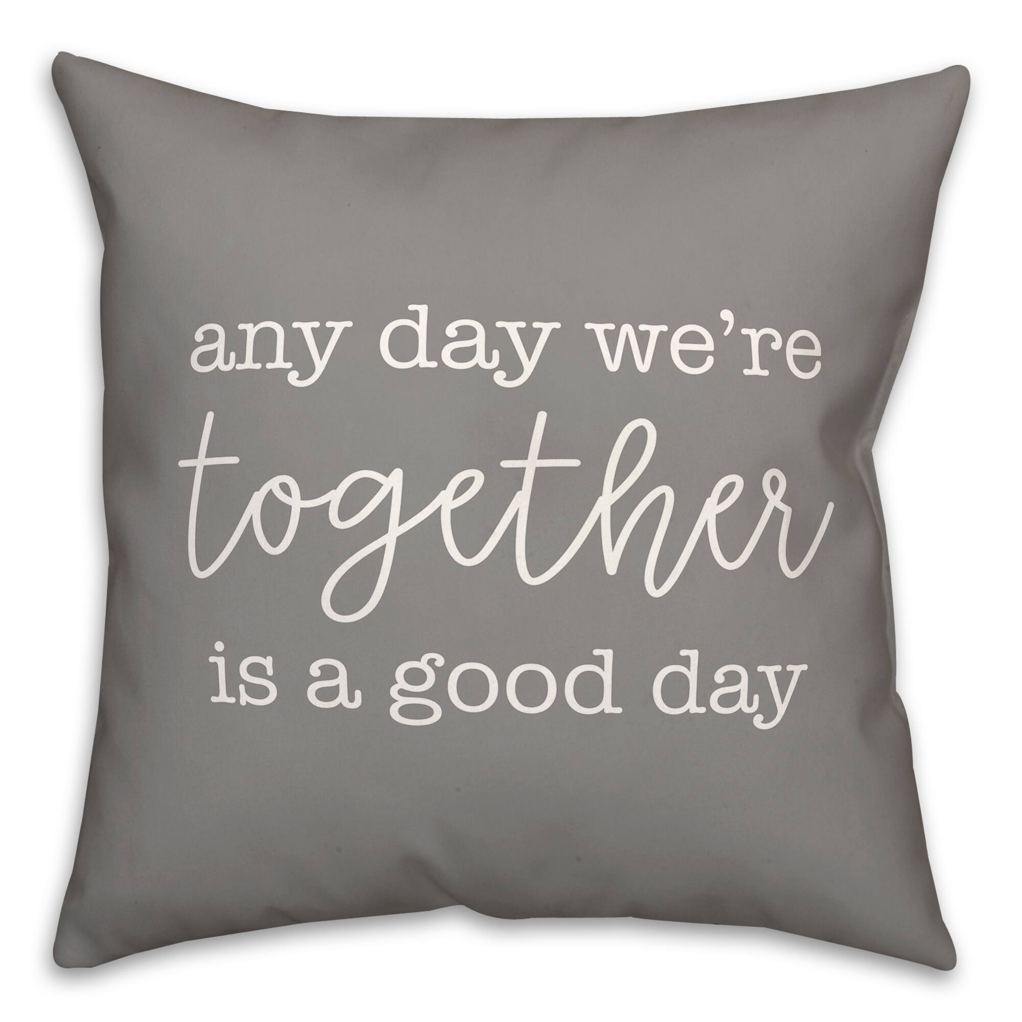 Any Day We're Together is a Good Day Throw Pillow