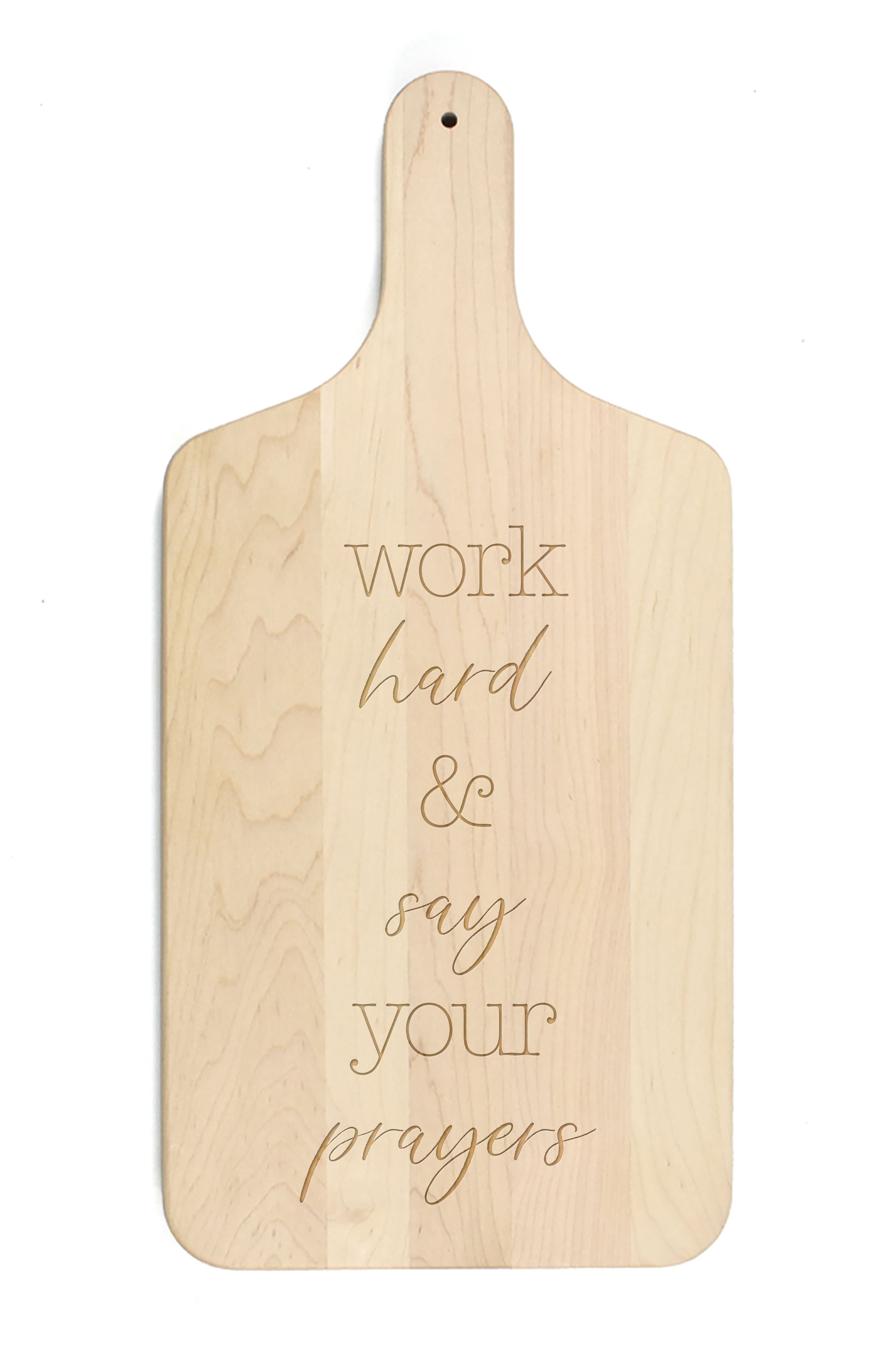 Work Hard and Say Your Prayers 8" x 17" Maple Paddle Cutting Board