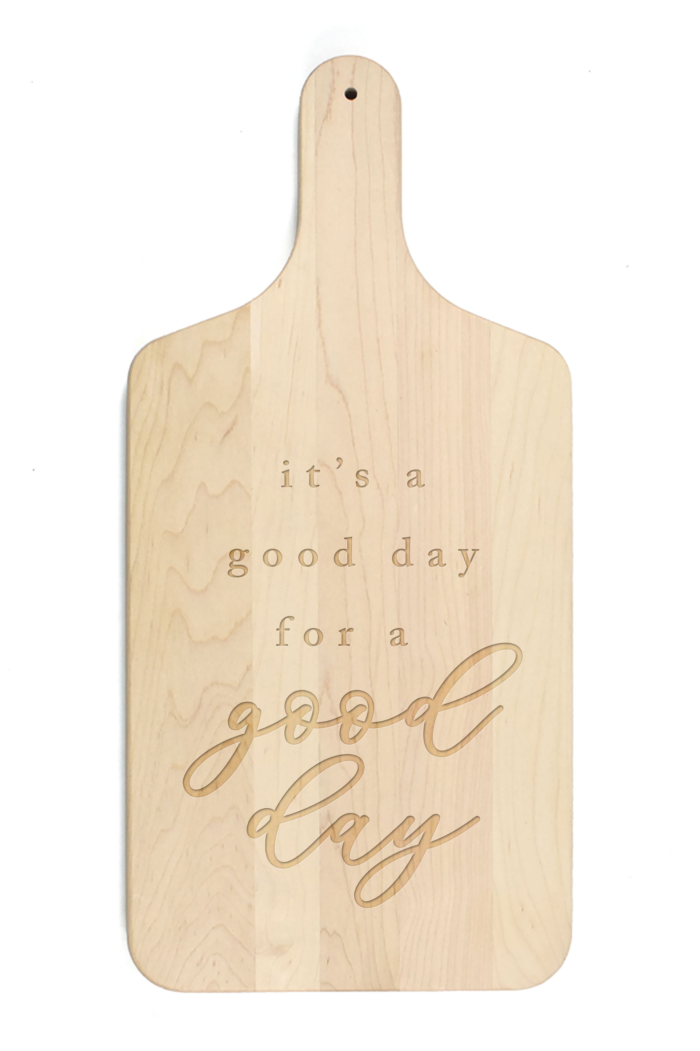 A Good Day for a Good Day 8" x 17" Maple Paddle Cutting Board