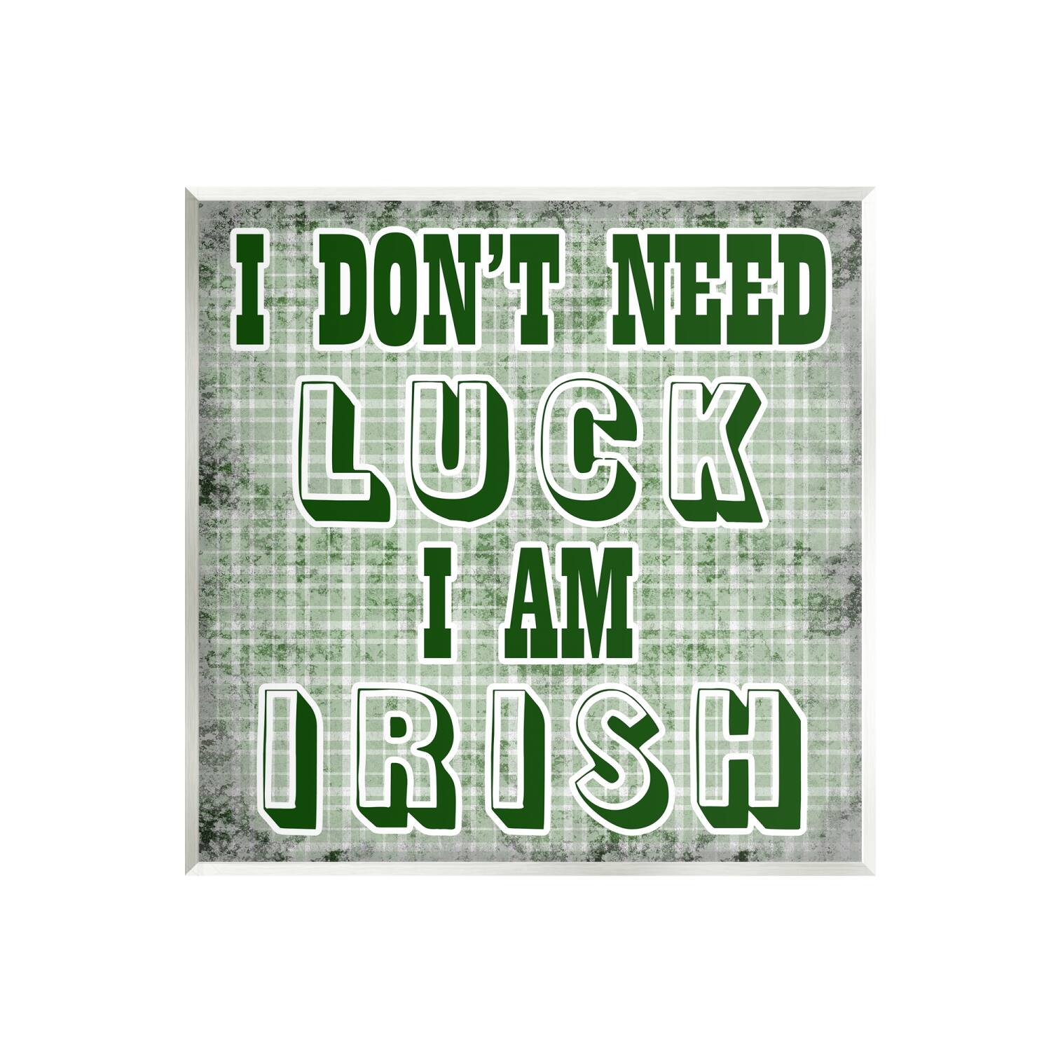 Stupell Industries Don't Need Luck I'm Irish Funny Plaid Wall Plaque Art