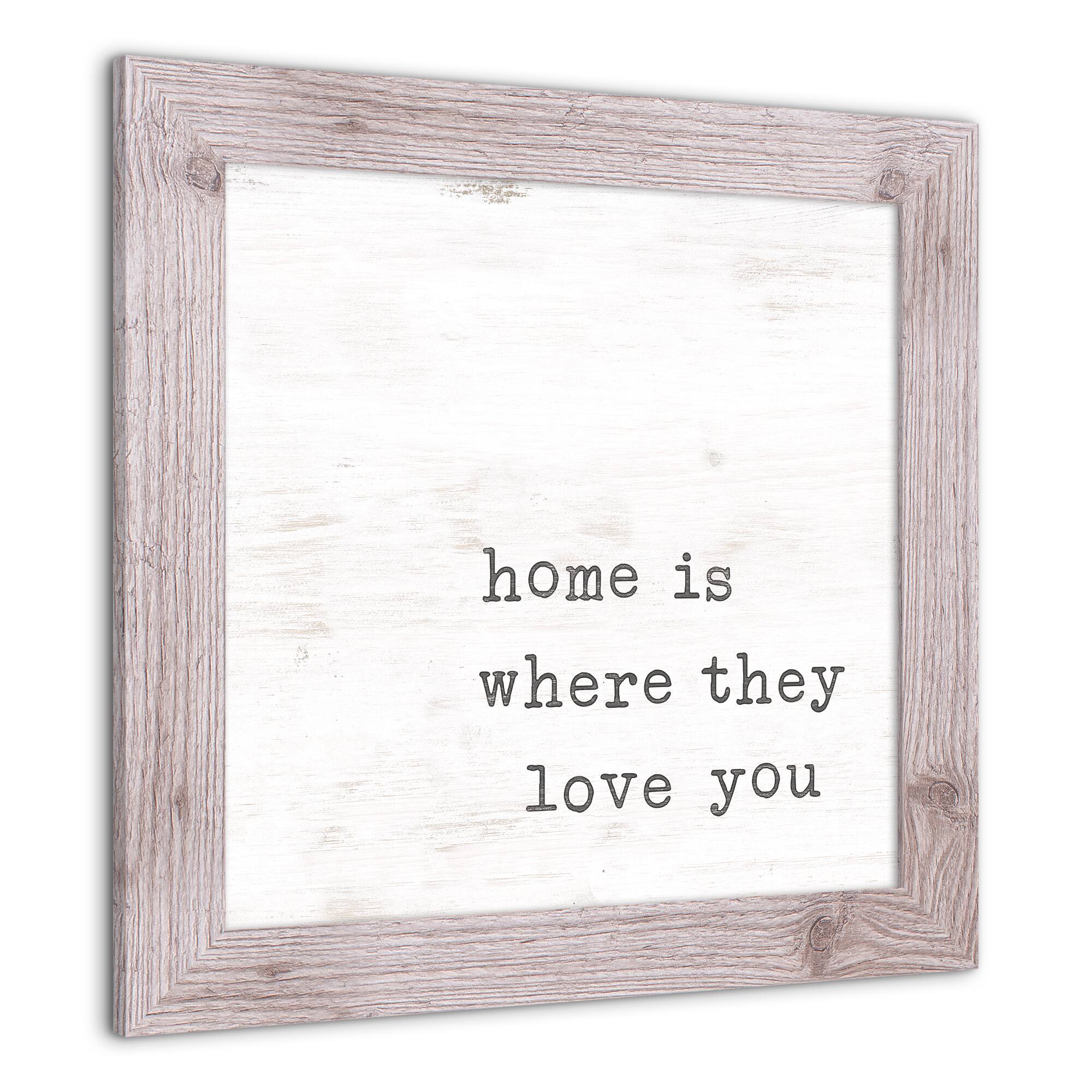 Home is Where They Love You Framed Print Wall Hanging