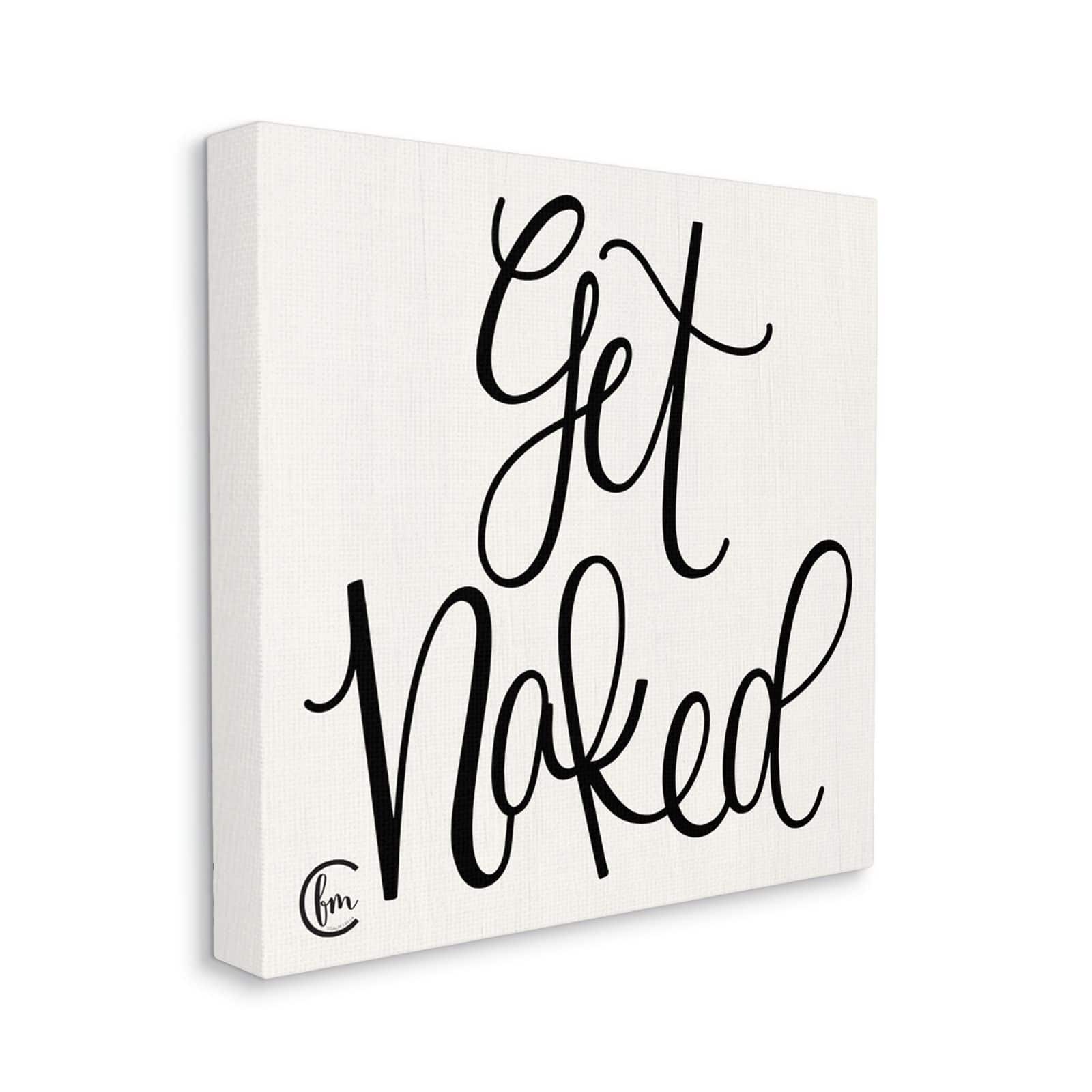 Stupell Industries Get Naked Black and White Curly Script Cursive Typography Canvas Wall Art