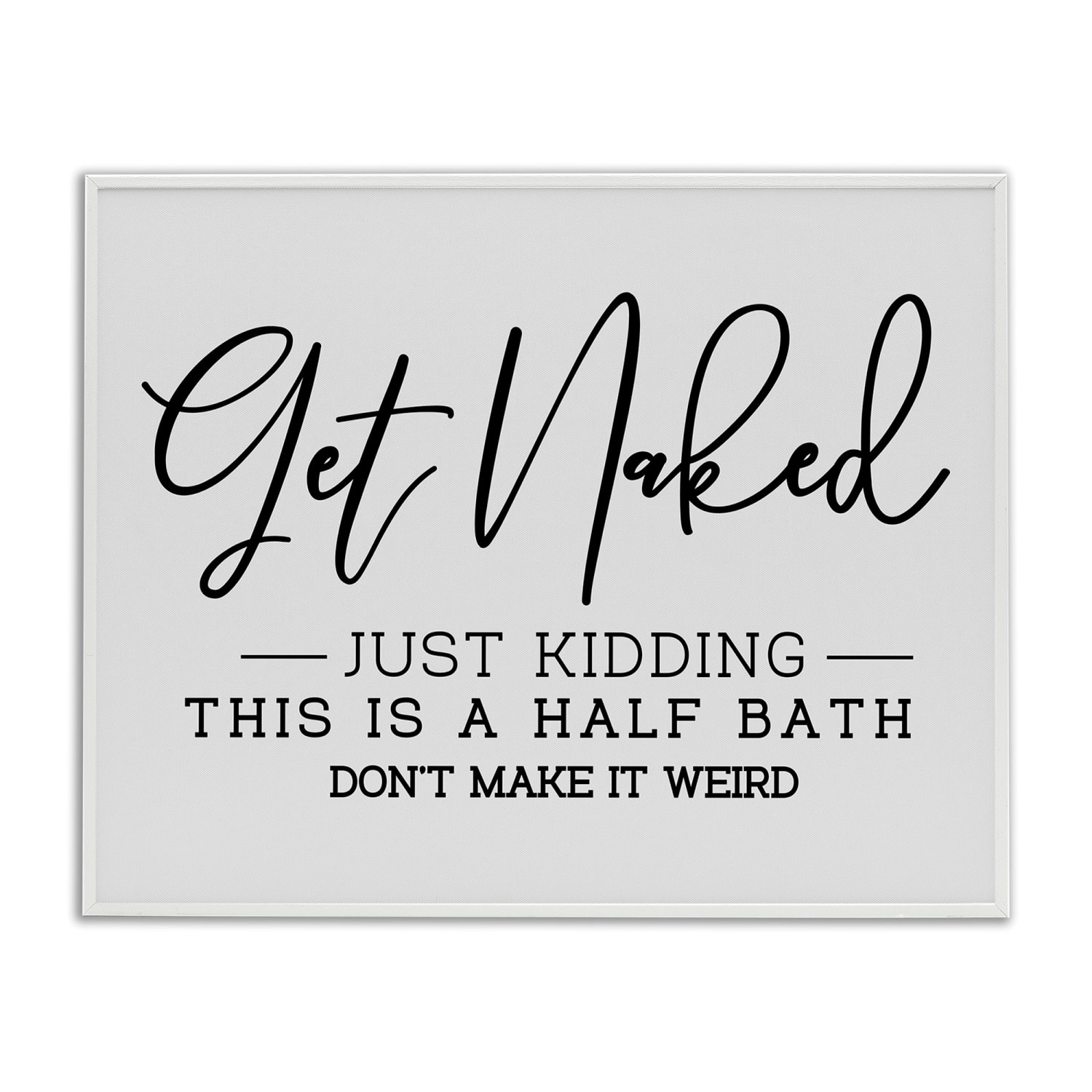 Stupell Industries Get Naked Funny Bathroom Framed Giclee Art