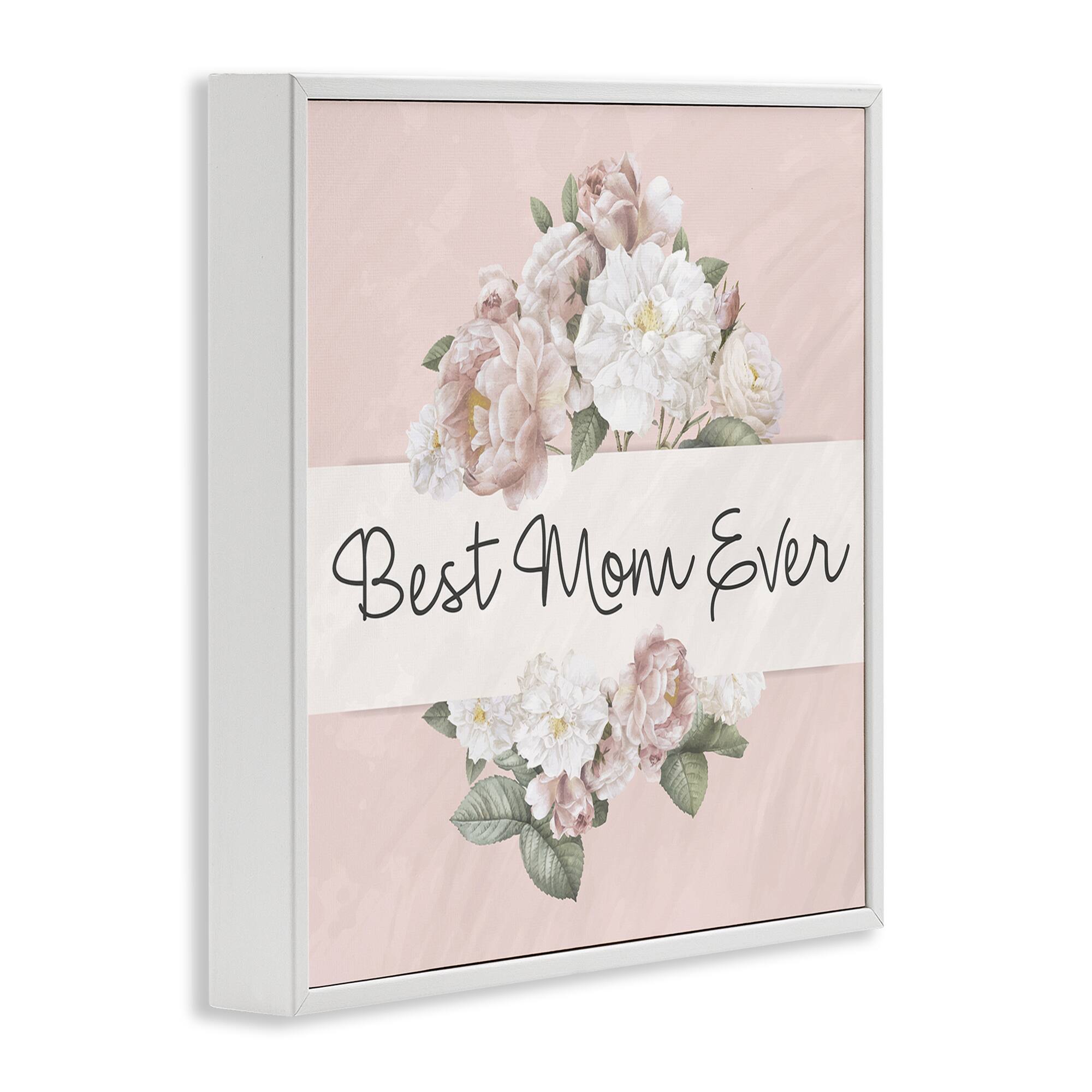 Stupell Industries Best Mom Ever Delicate Flower Bouquet Text Quote Framed Giclee Art