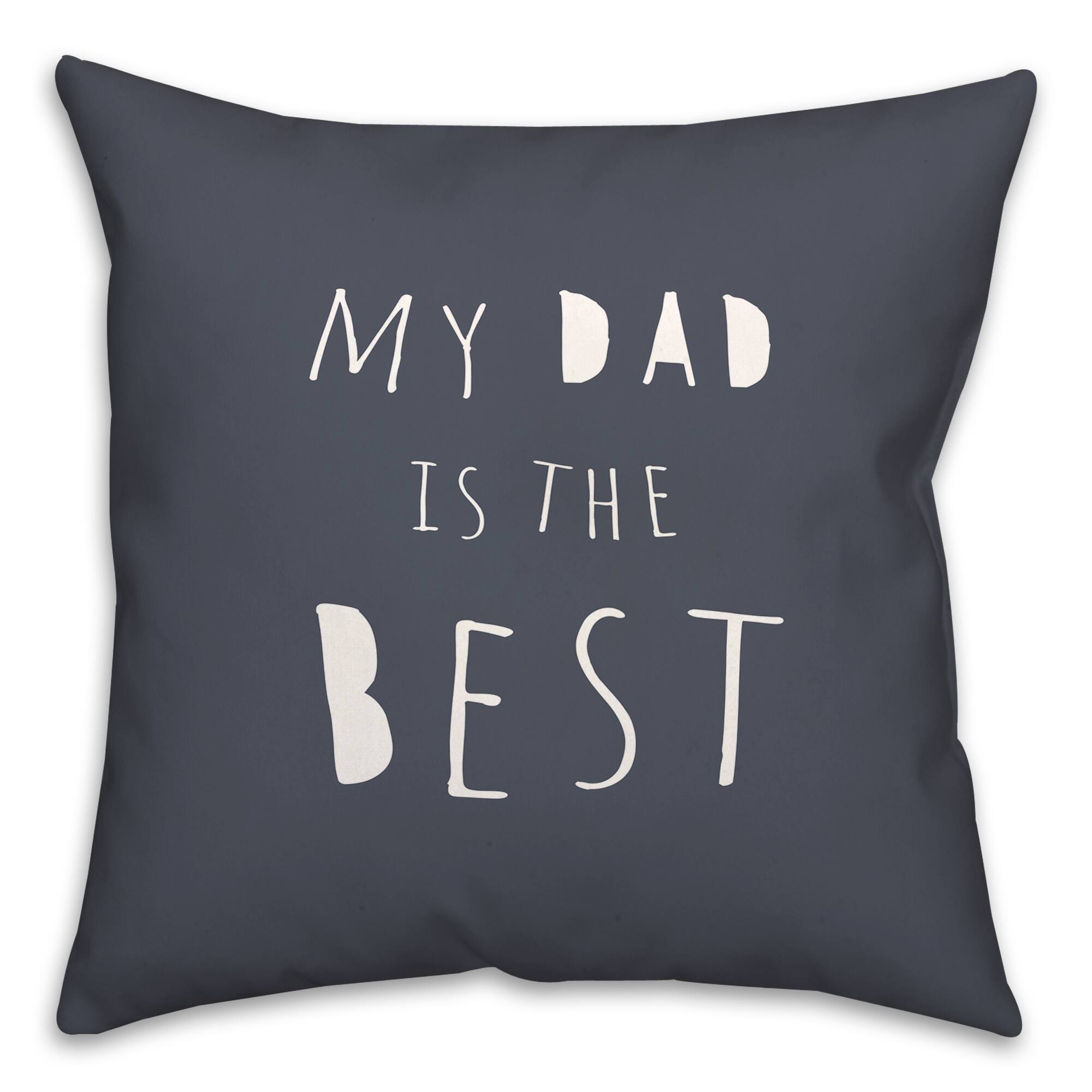 My Dad is the Best Indoor/Outdoor Pillow