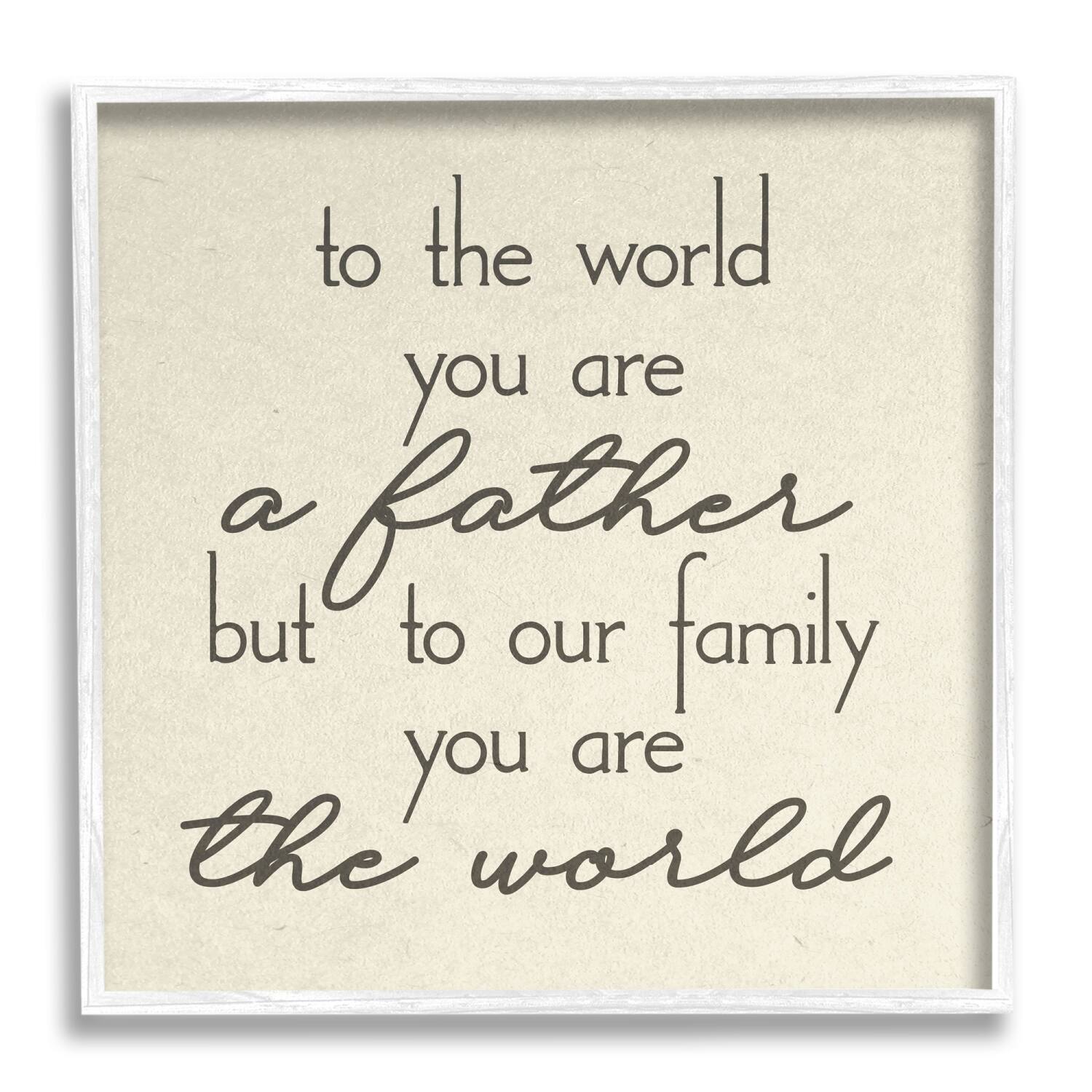 Stupell Industries You're The World Father Appreciation Framed Giclee Art