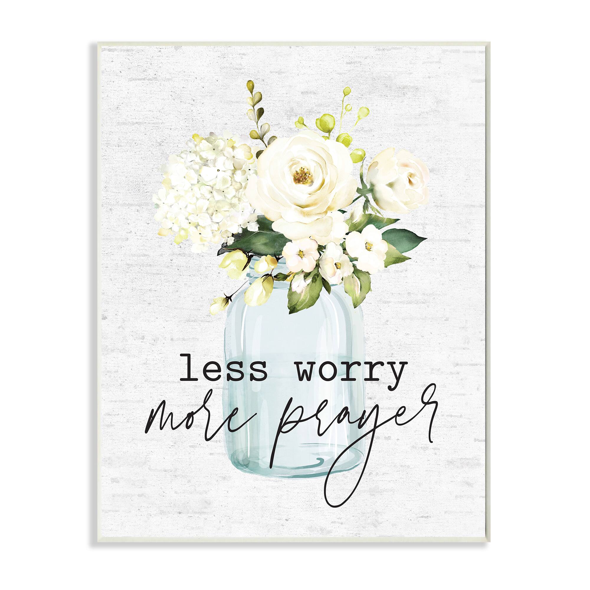Stupell Industries Less Worry More Prayer Floral Bouquet Wall Plaque