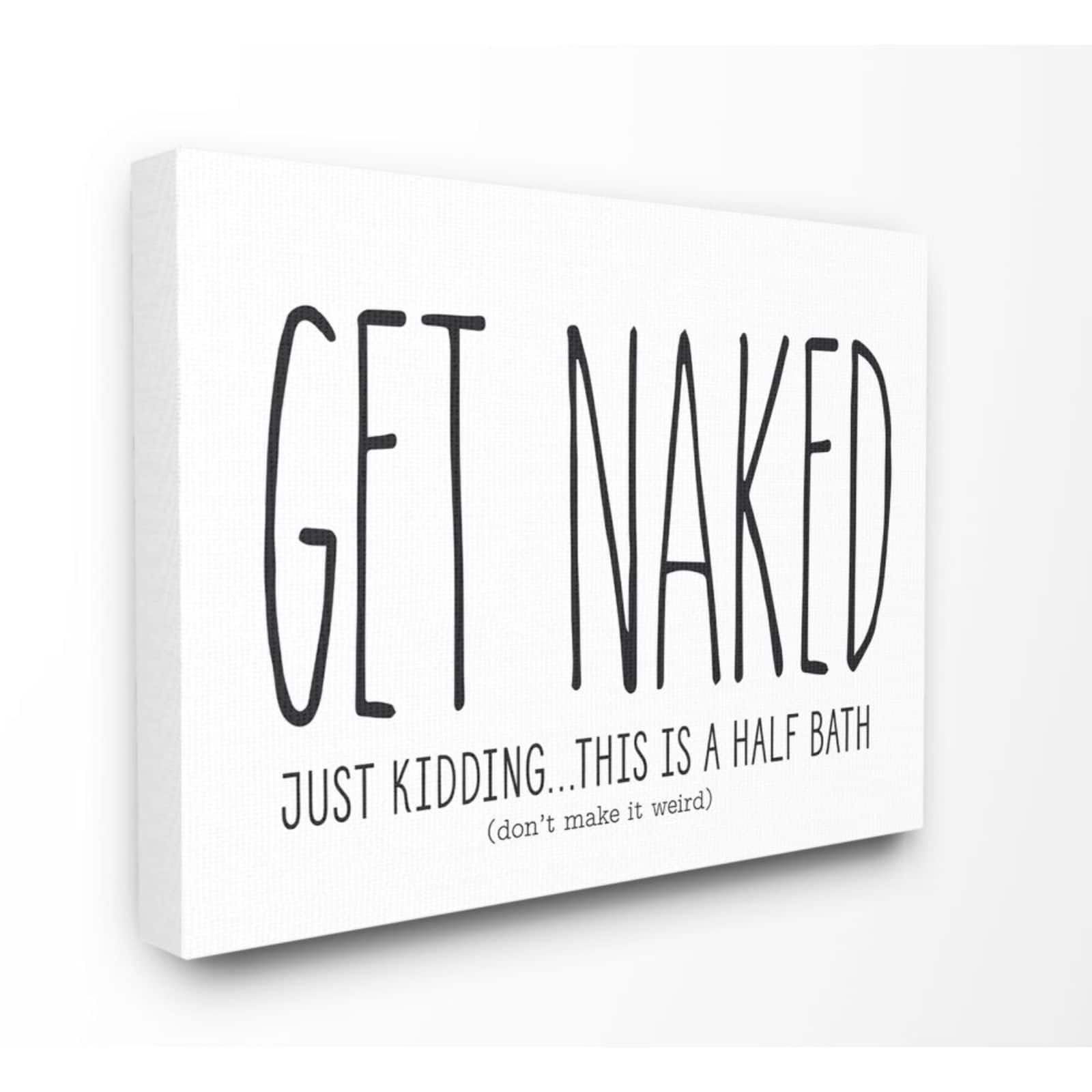 Stupell Industries Get Naked Bathroom Quote Canvas Wall Art