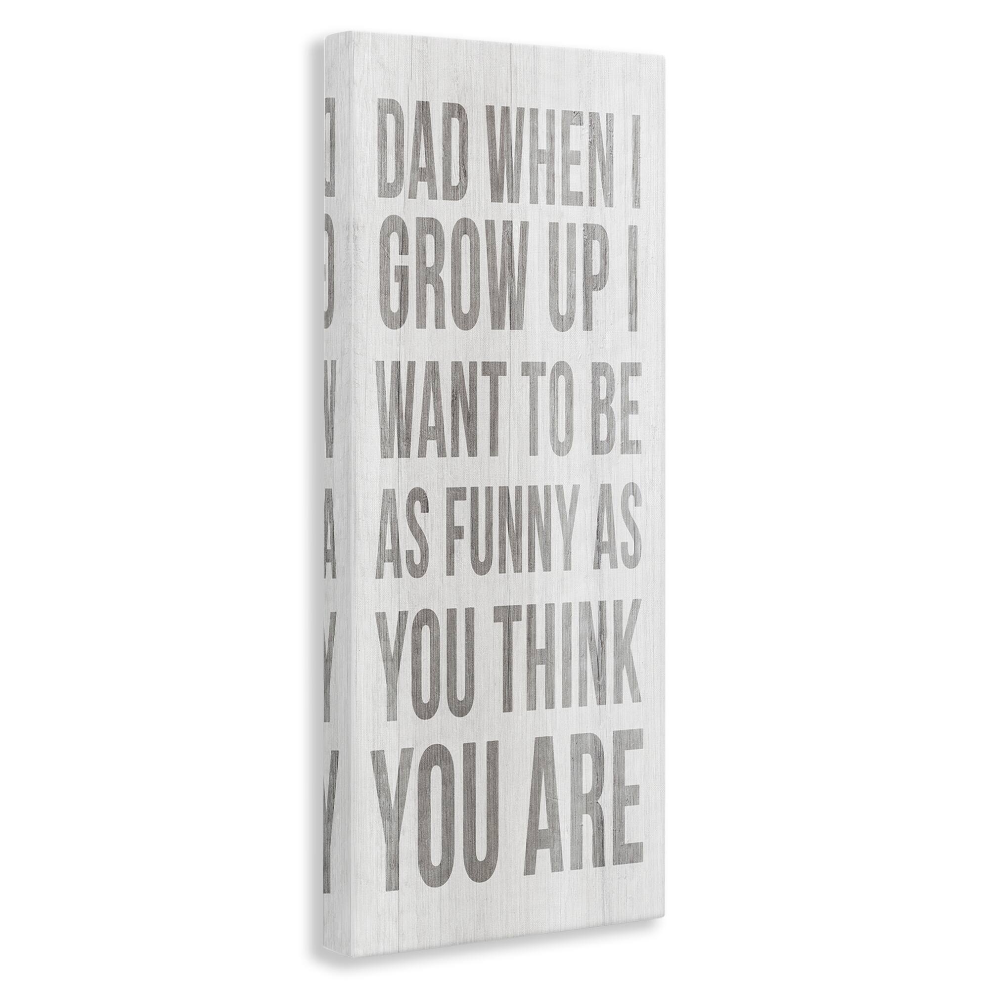Stupell Industries When I Grow Up Funny Dad Humor Canvas Wall Art