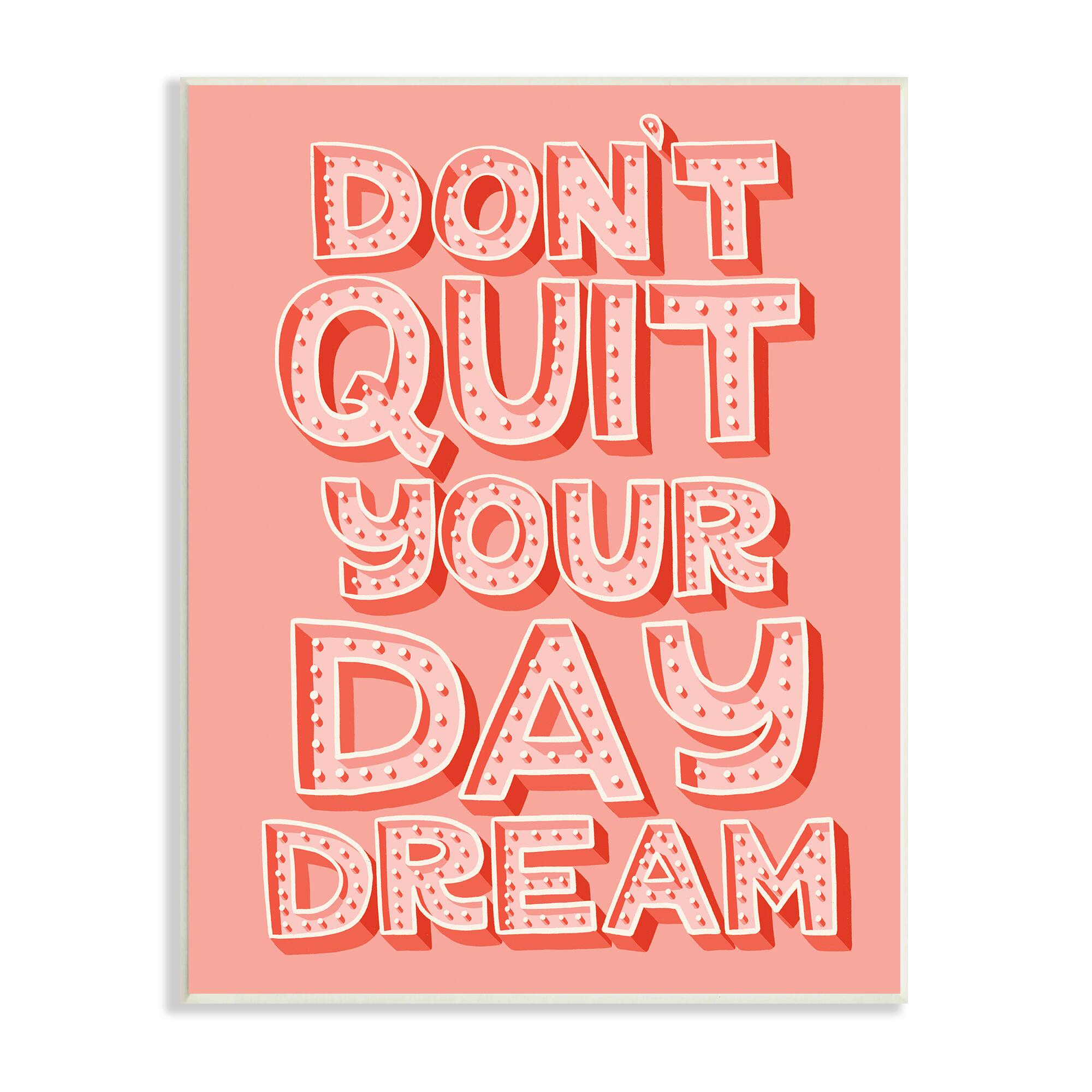 Stupell Industries Don't Quit Your Day Dream Bold Pink Typography Wall Plaque