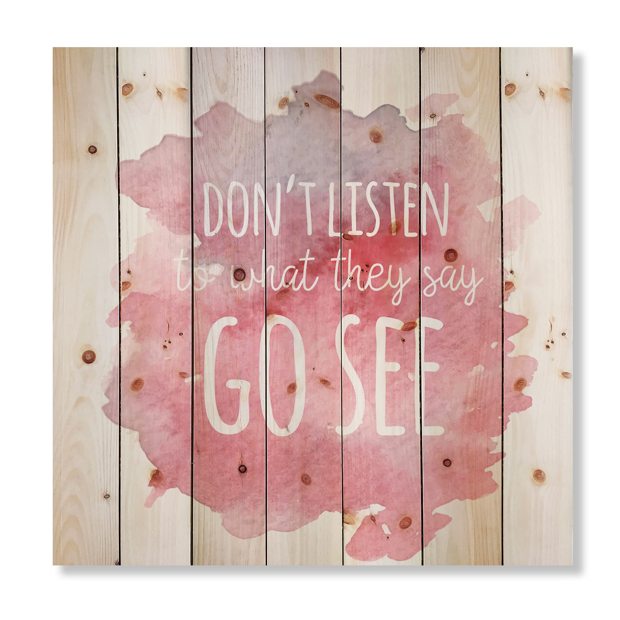 Designart - Don&#x27;t Listen To What They Say Go See - Traditional Print on Natural Pine Wood