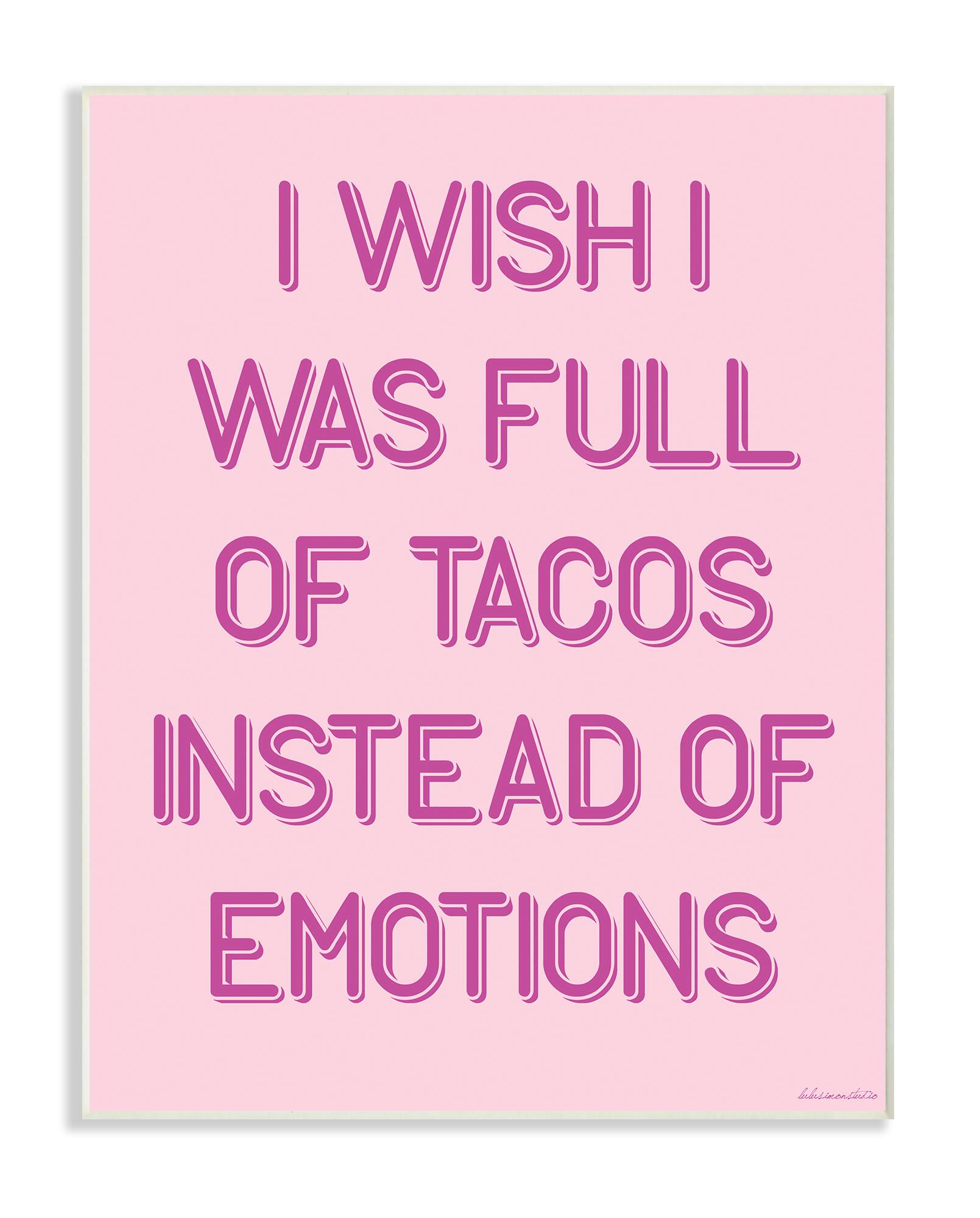 Stupell Industries Full Of Tacos Instead Of Emotions Wood Wall Plaque
