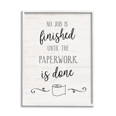 Stupell Industries No Job Finished Until Paperwork Done Toilet Paper