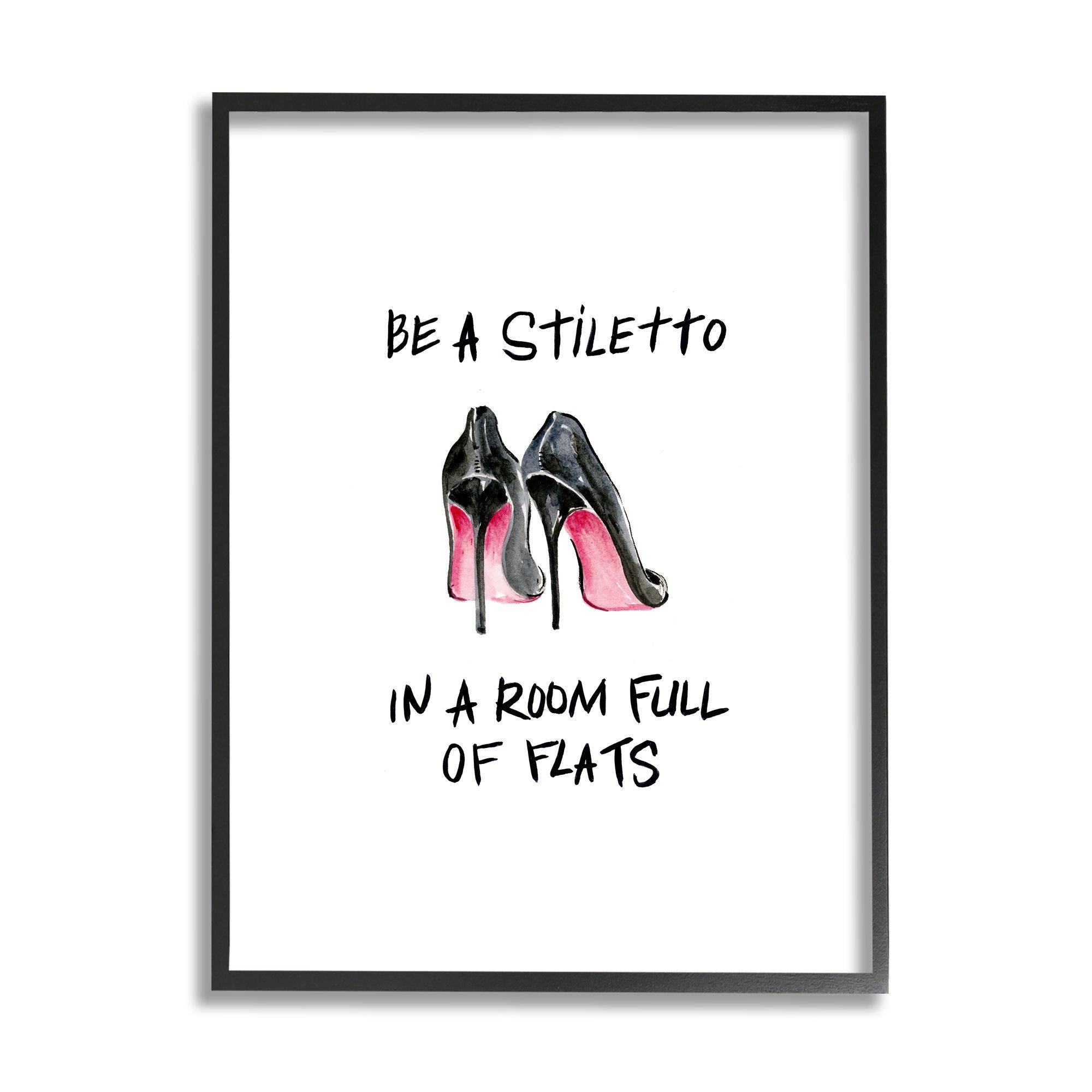 Stupell Industries Be a Stiletto Fashion Glam Quote with Heels Framed Wall Art
