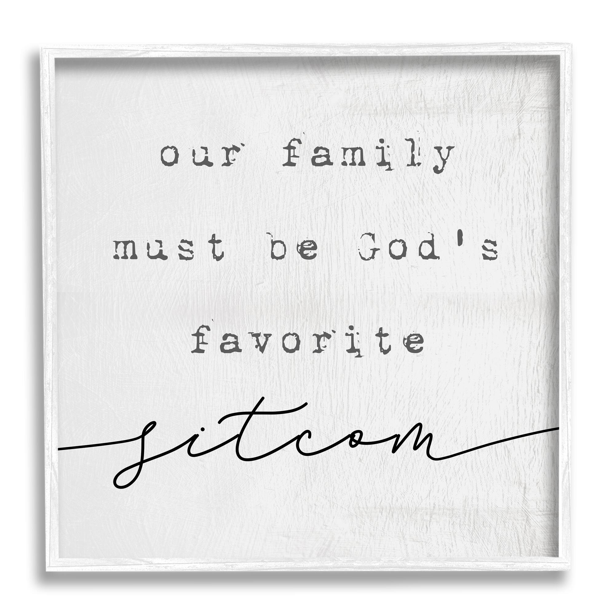 Stupell Industries God's Favorite Sitcom Phrase Family Motivational Humor Framed Wall Art