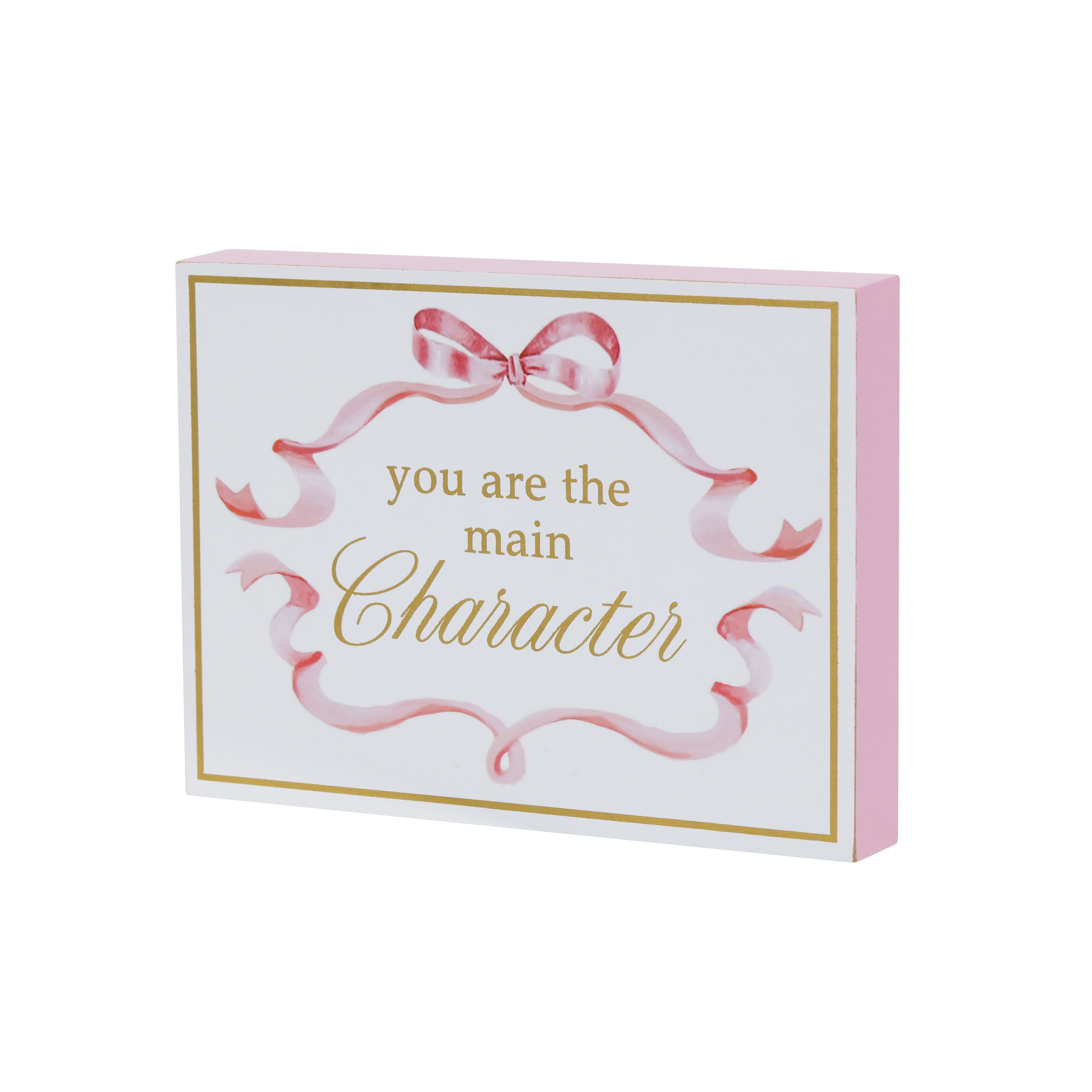 8&#x22; You are the Main Character Tabletop Sign by Ashland&#xAE;