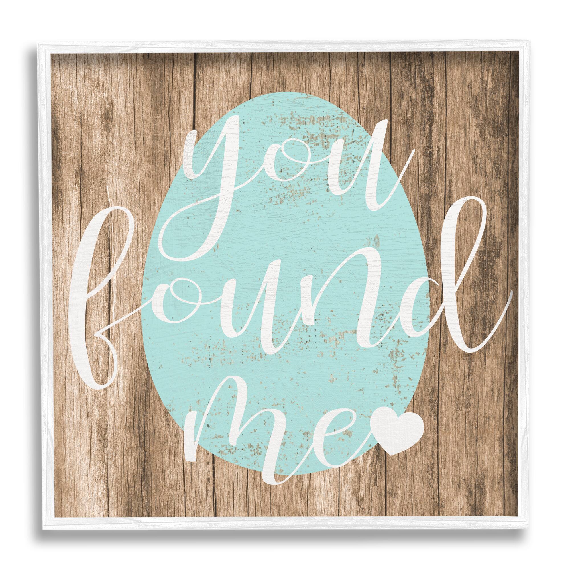 Stupell Industries Rustic Easter You Found Me Phrase Blue Egg Framed Wall Art