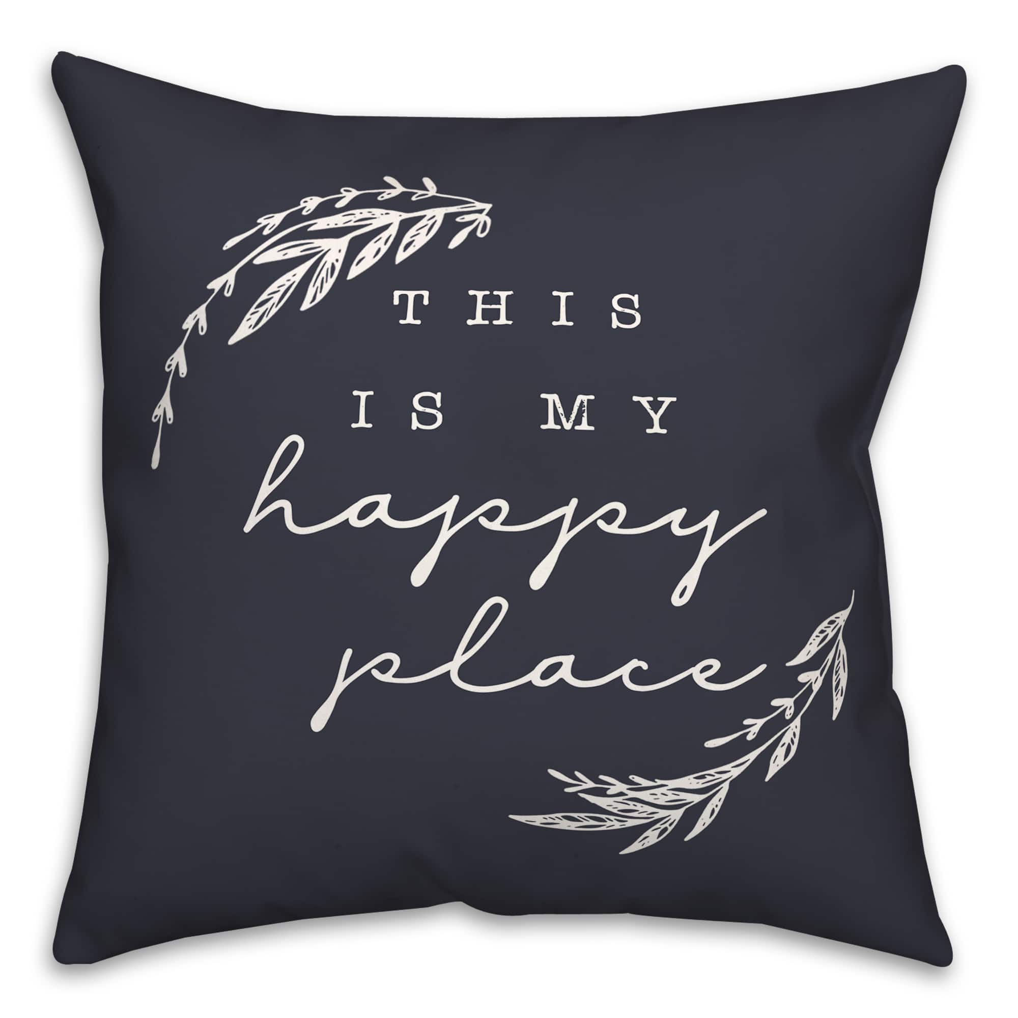 18" x 18" Happy Place Versatile Throw Pillow