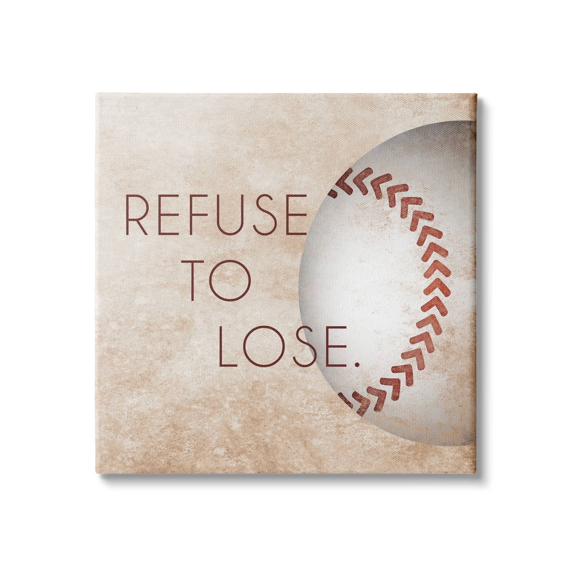Stupell Industries Refuse To Lose Phrase Sports Baseball Rustic Brown Canvas Wall Art