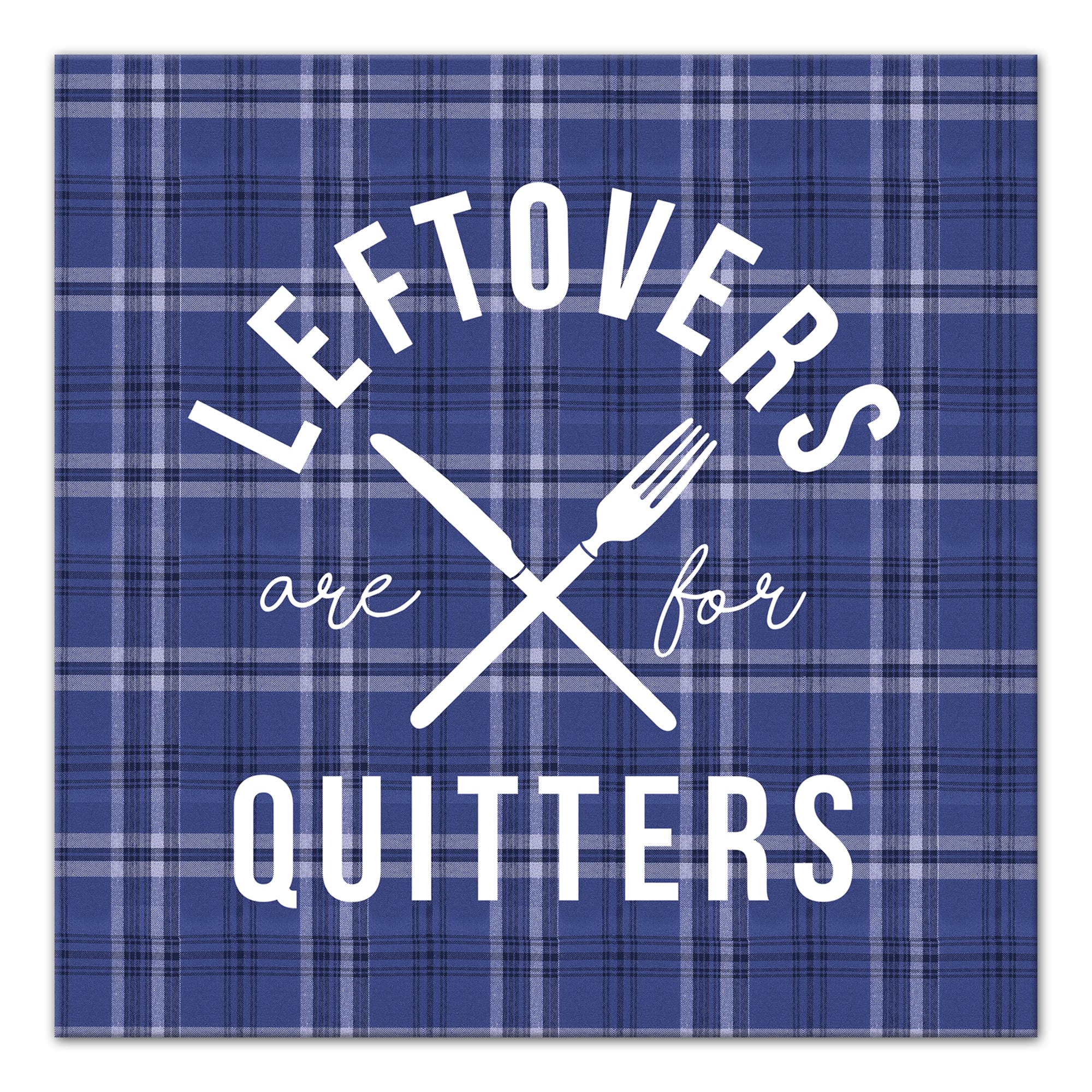 Leftovers Are For Quitters Canvas Wall Art