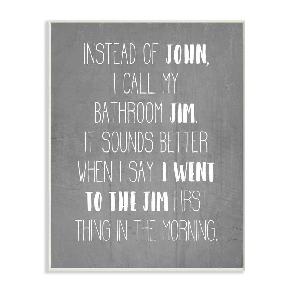 Stupell Industries Call the Bathroom Jim not John Quote Workout Humor Wood Wall Plaque