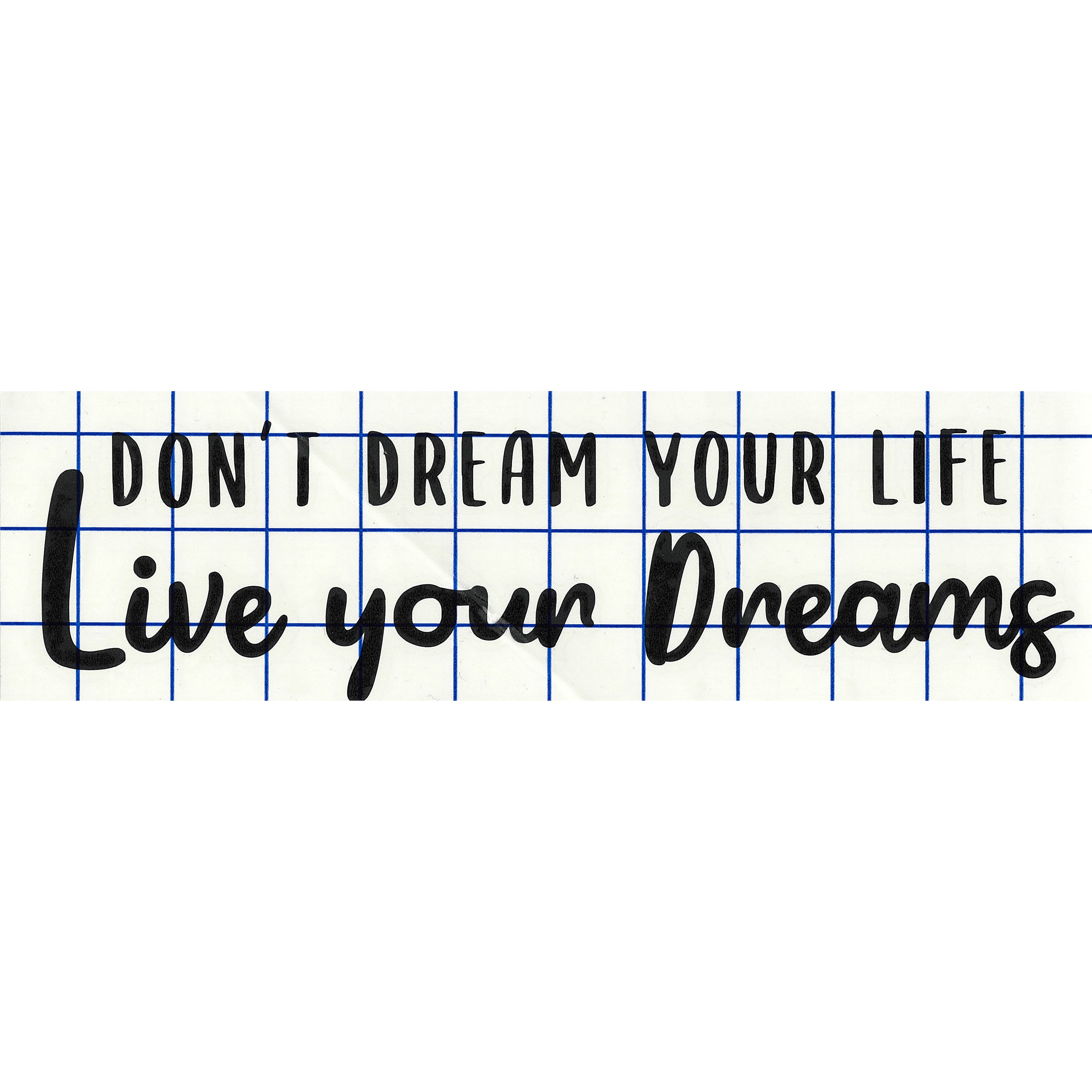 Leisure Arts&#xAE; Matte Black Don&#x27;t Dream Your Life Vinyl Decal