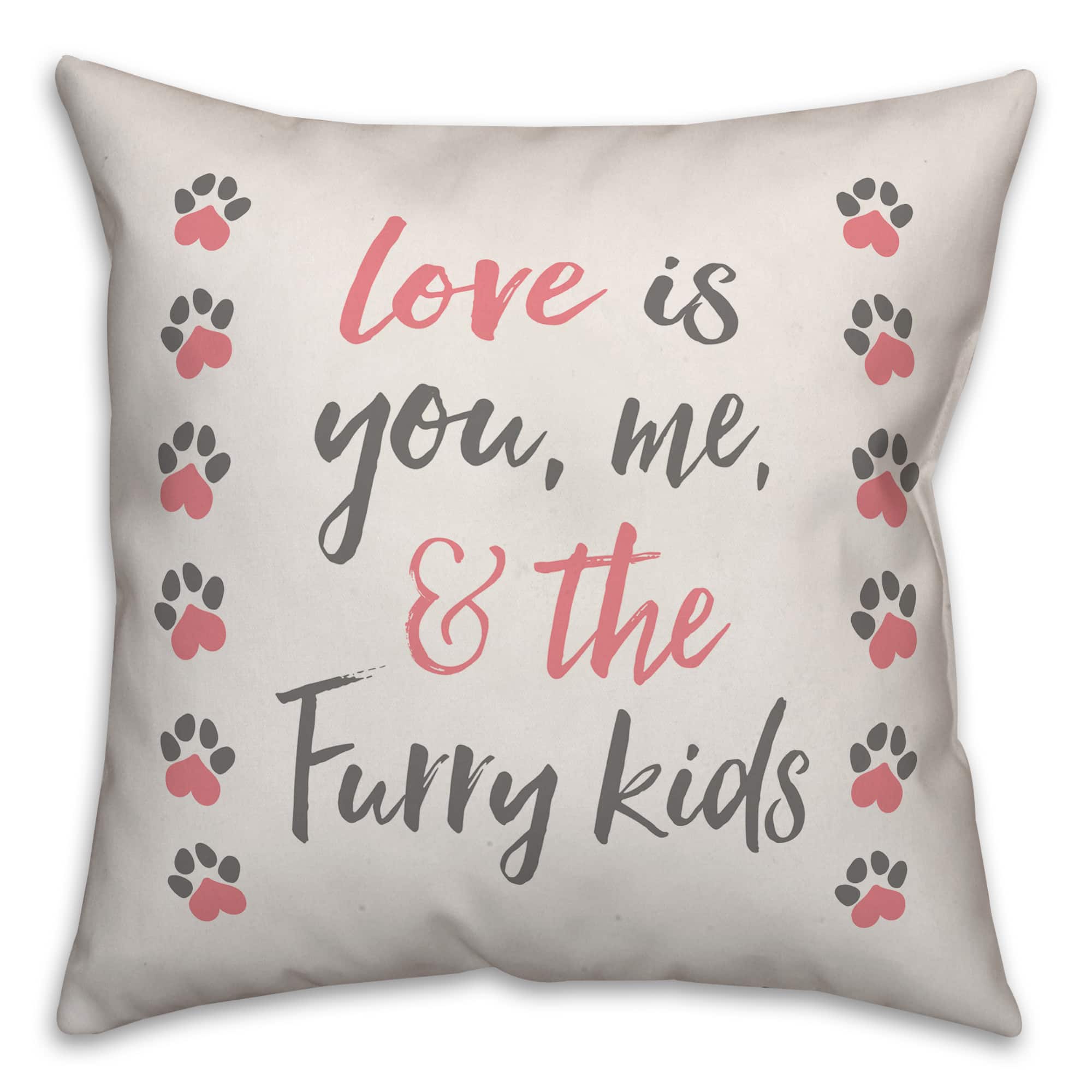 Love is You, Me &#x26; The Furry Kids Throw Pillow