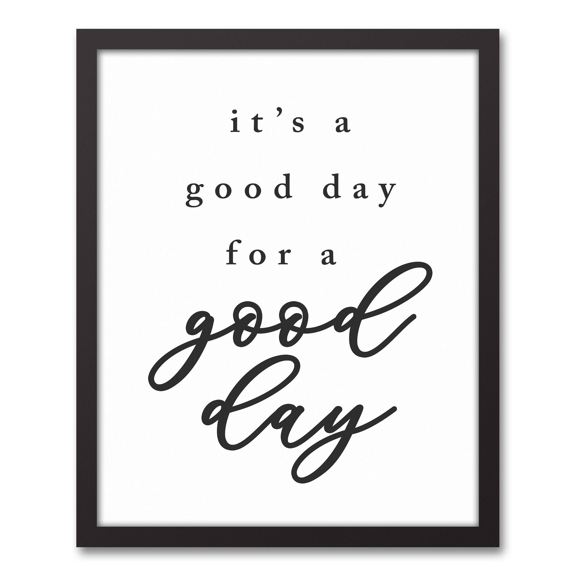 Good Day For A Good Day 17.73" x 21.73" Black Framed Canvas