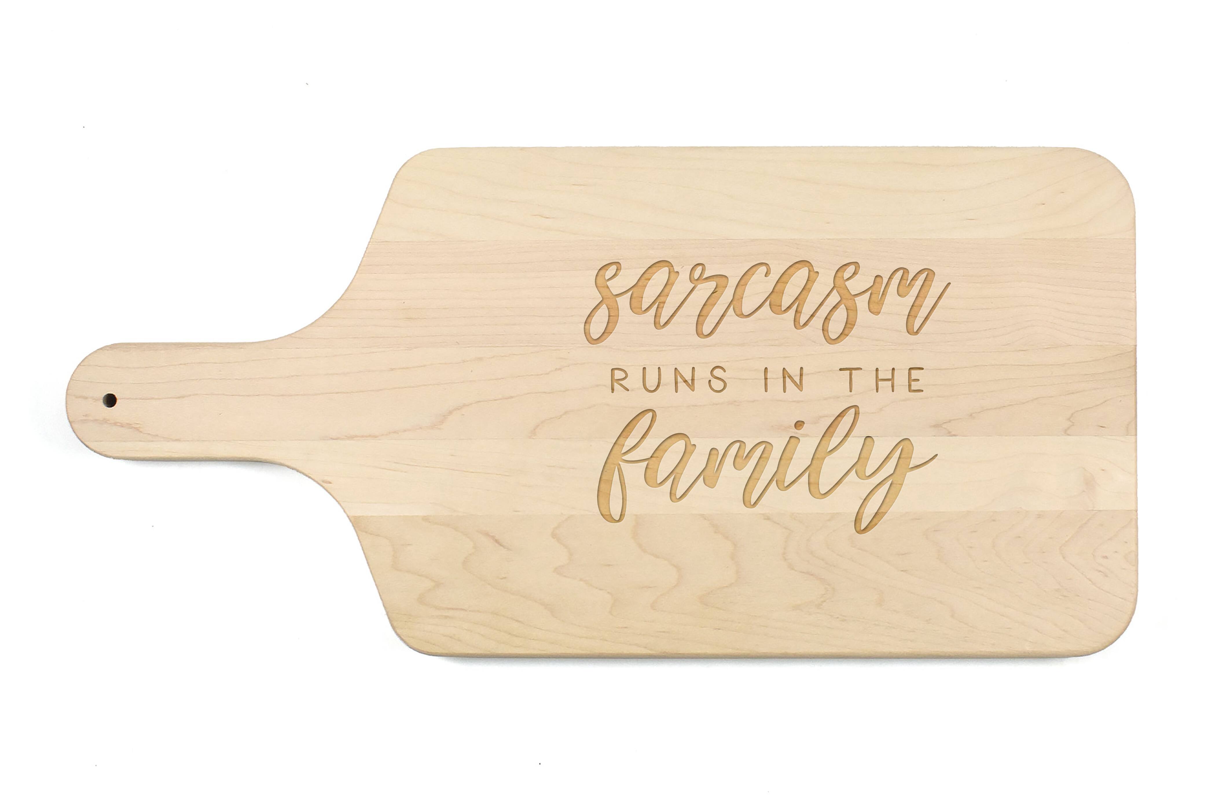 Sarcasm Runs in the Family 17" x 8" Maple Paddle Cutting Board
