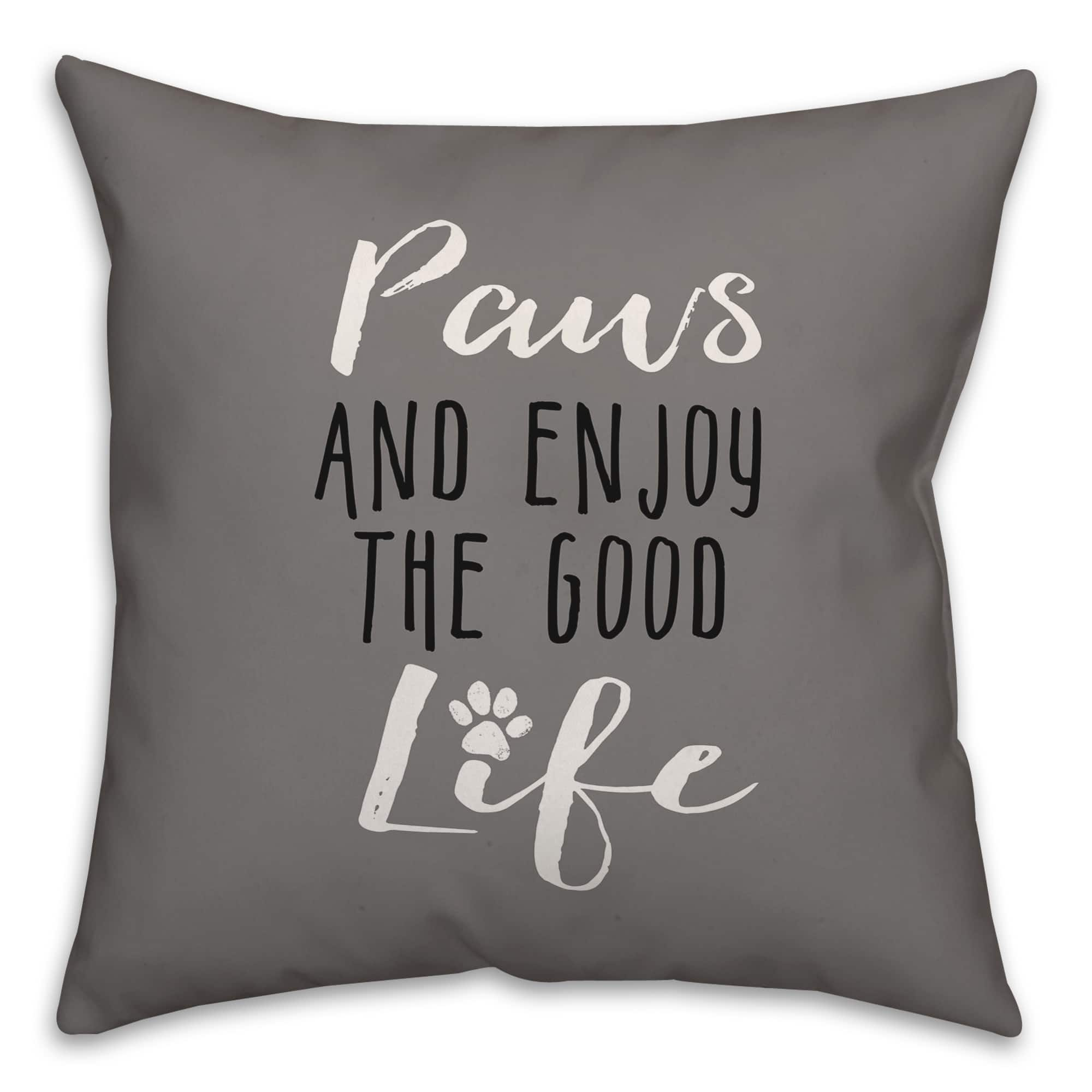 Paws and Enjoy The Good Life Throw Pillow