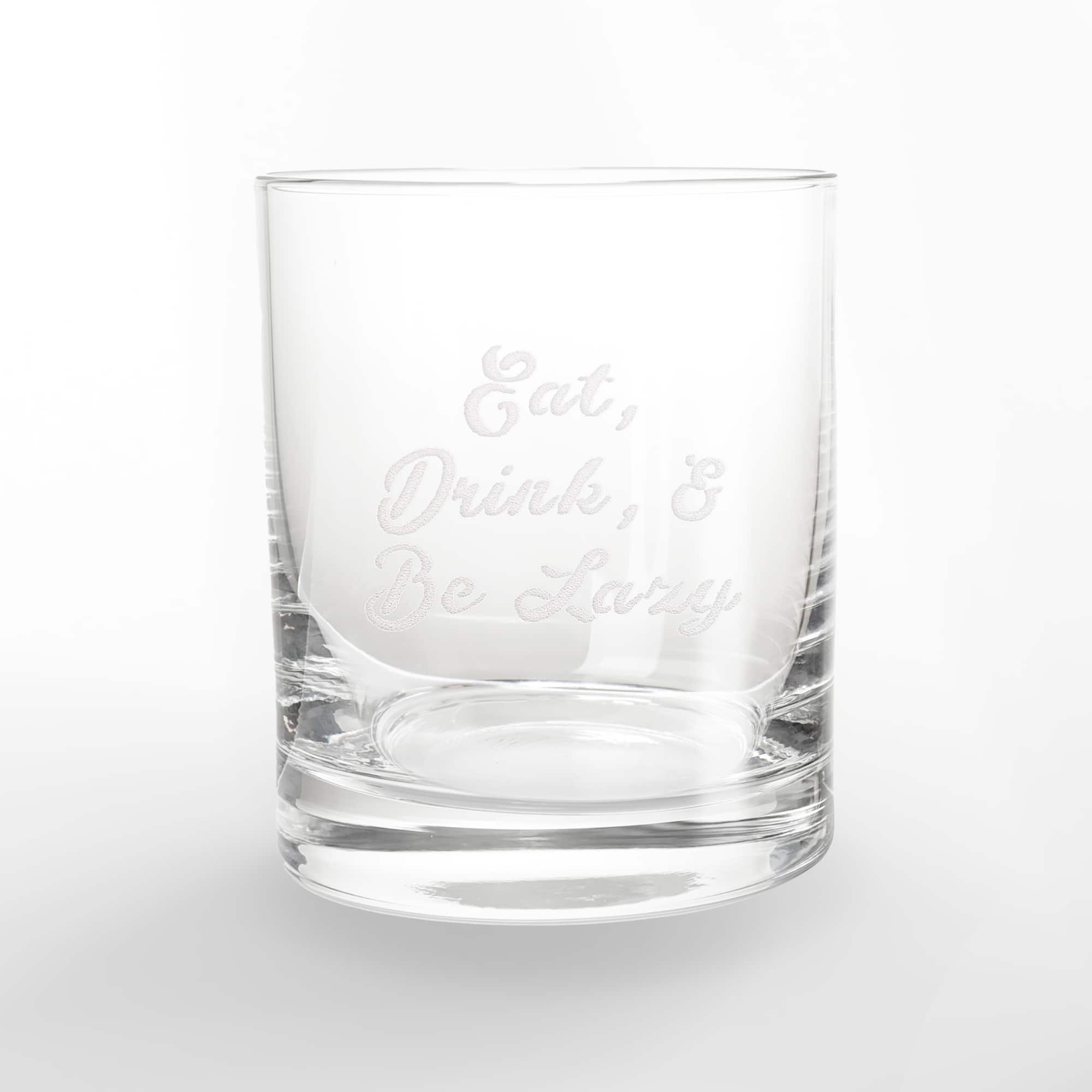 11oz. Eat, Drink, & Be Lazy Whiskey Glass
