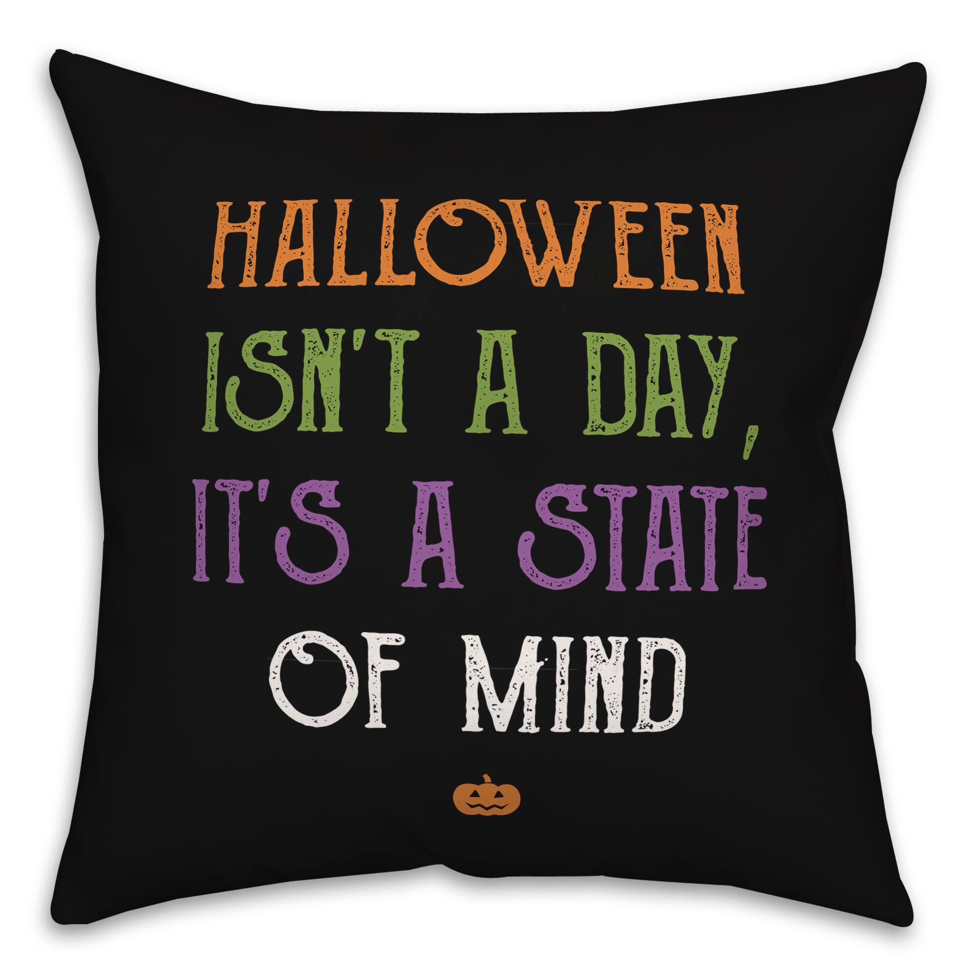 Halloween is a State of Mind 18&#x22; x 18&#x22; Throw Pillow