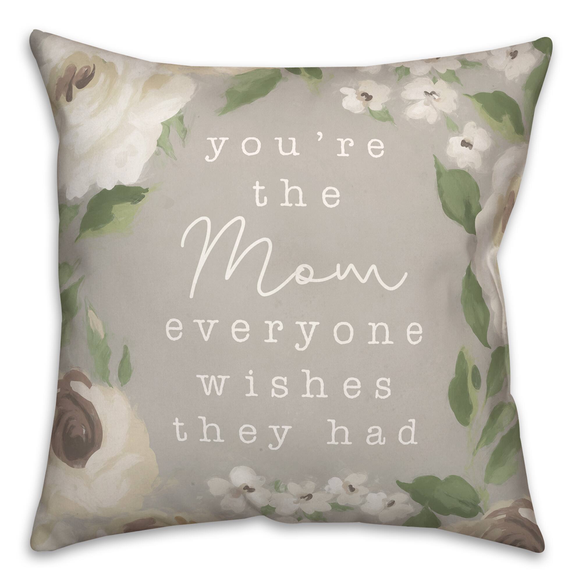 You're the Mom Everyone Wishes They Had Throw Pillow
