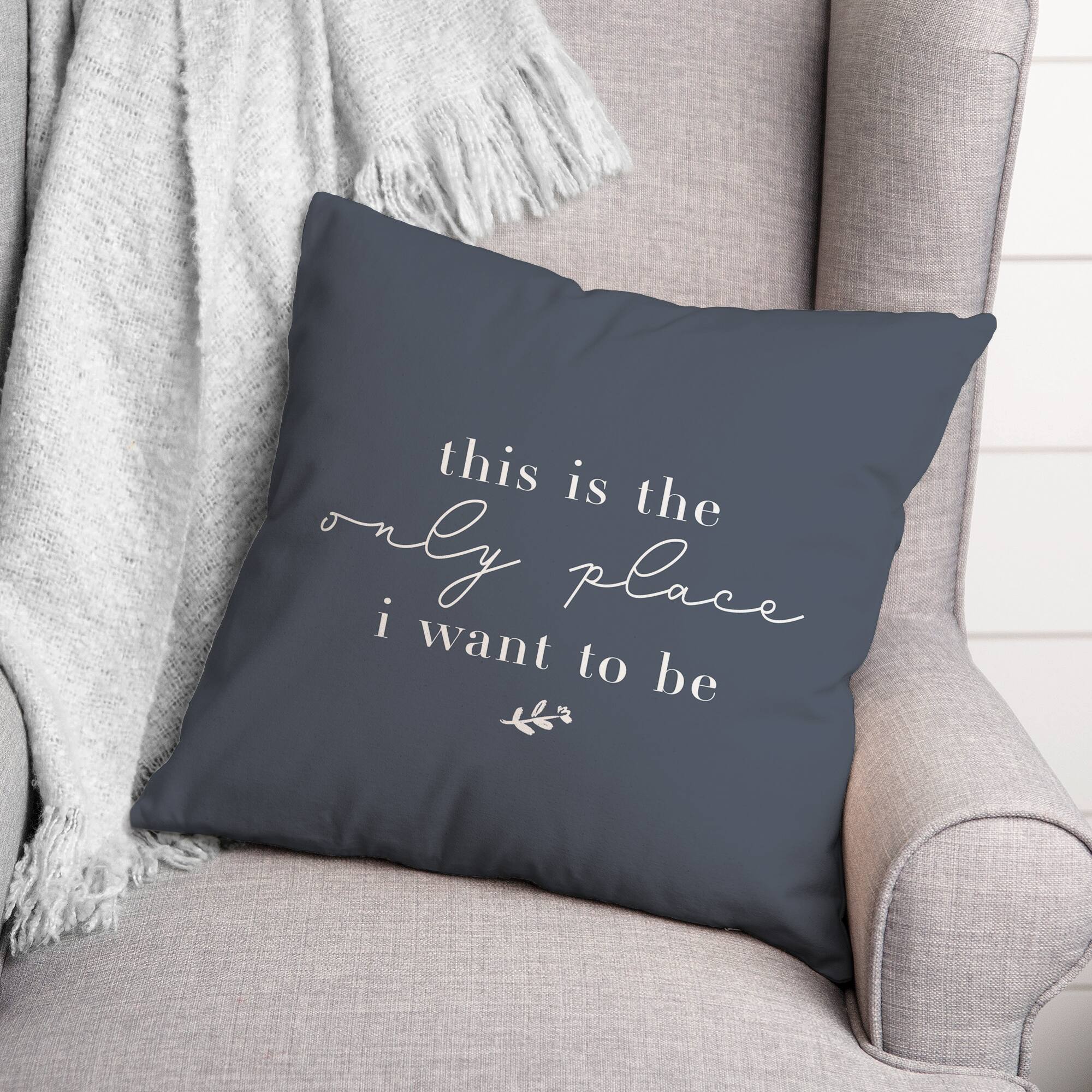 18" x 18" Only Place Versatile Throw Pillow