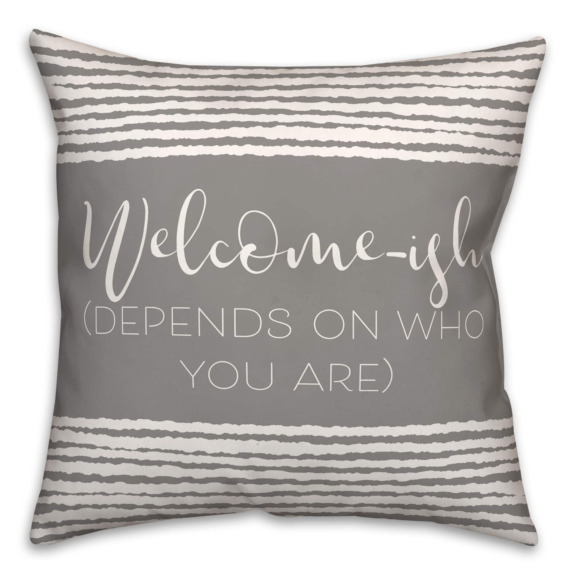 18&#x22; x 18&#x22; Welcome-ish Throw Pillow
