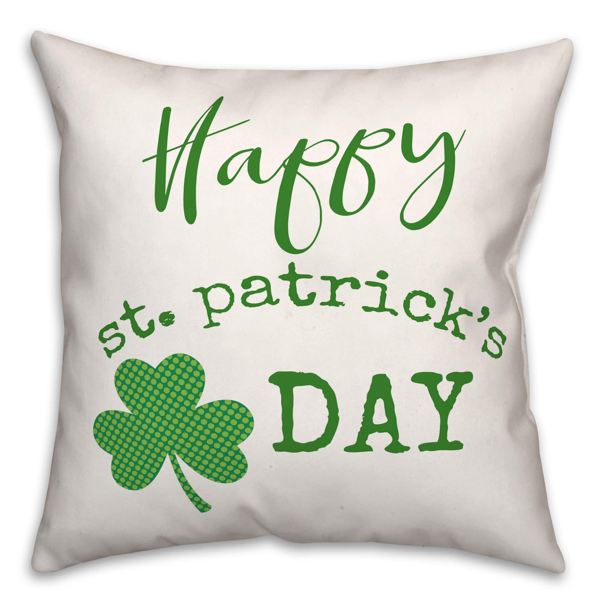 Happy St Patricks Day 18&#x22; x 18&#x22; Throw Pillow