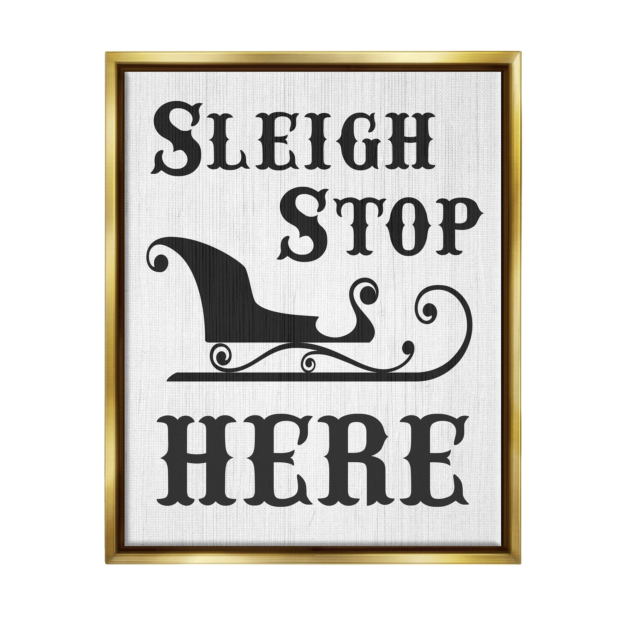 Stupell Industries Sleigh Stop Here Holiday Sled Framed Floater Canvas Wall Art