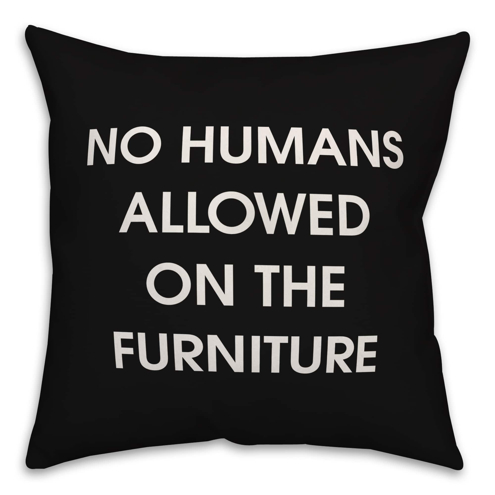 No Humans Allowed on the Furniture Throw Pillow