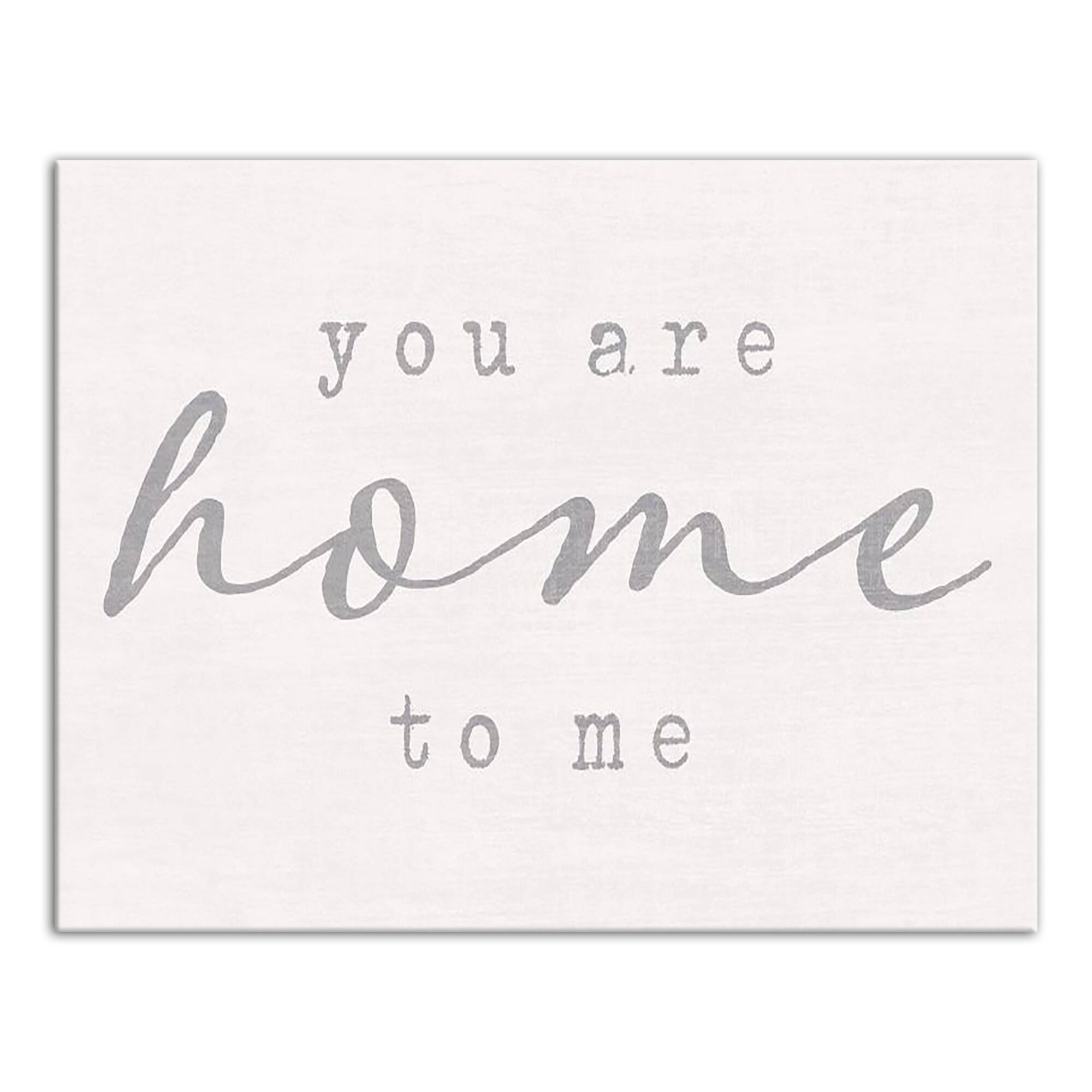 You are Home to Me 11" x 14" Canvas Wall Art