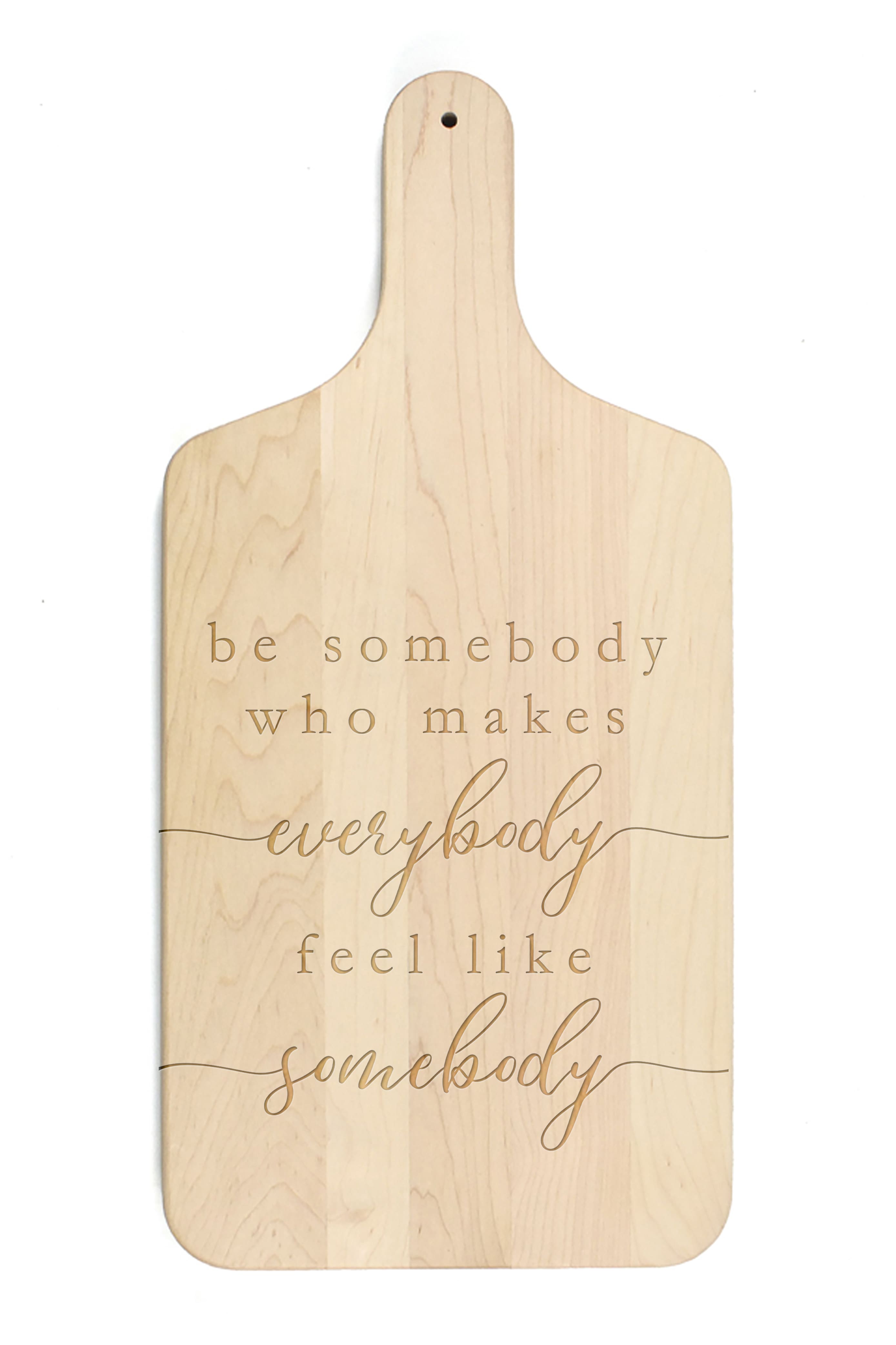 Be Somebody Good 8&#x22; x 17&#x22; Maple Paddle Cutting Board